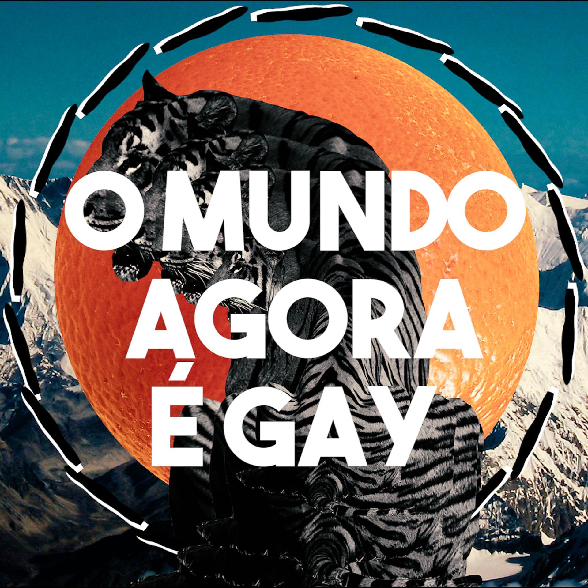 Постер альбома O Mundo Agora É Gay