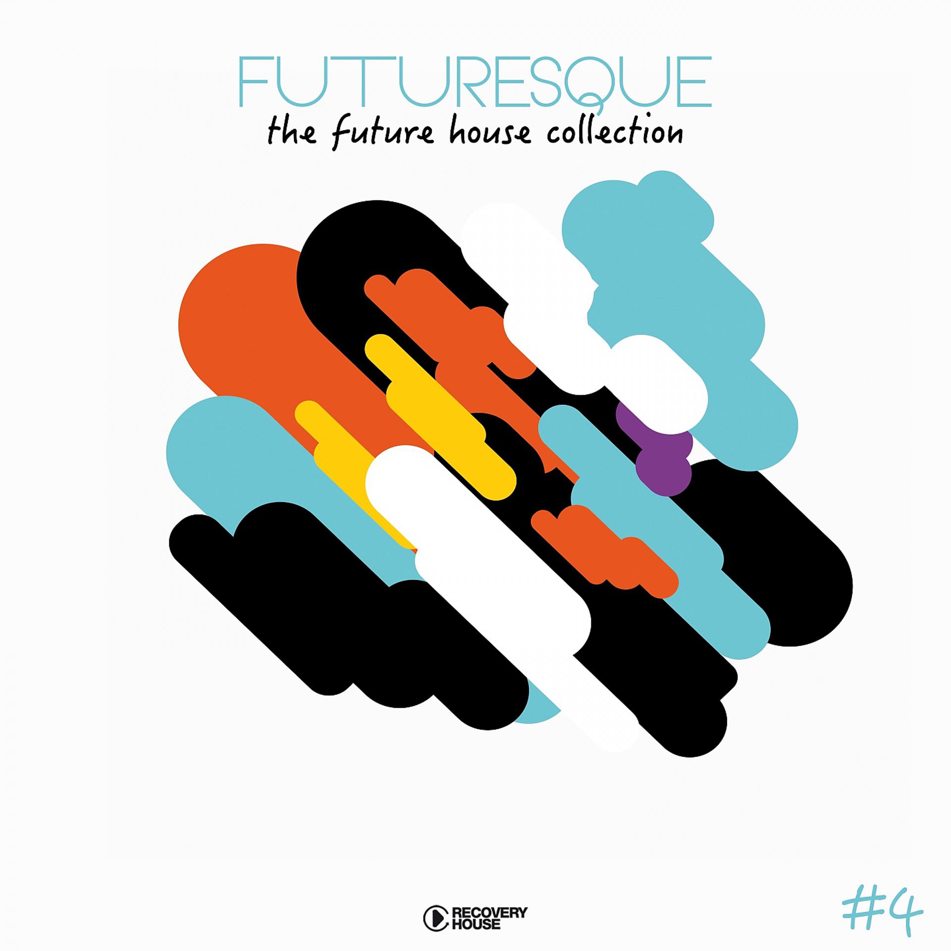 Постер альбома Futuresque - The Future House Collection, Vol. 4