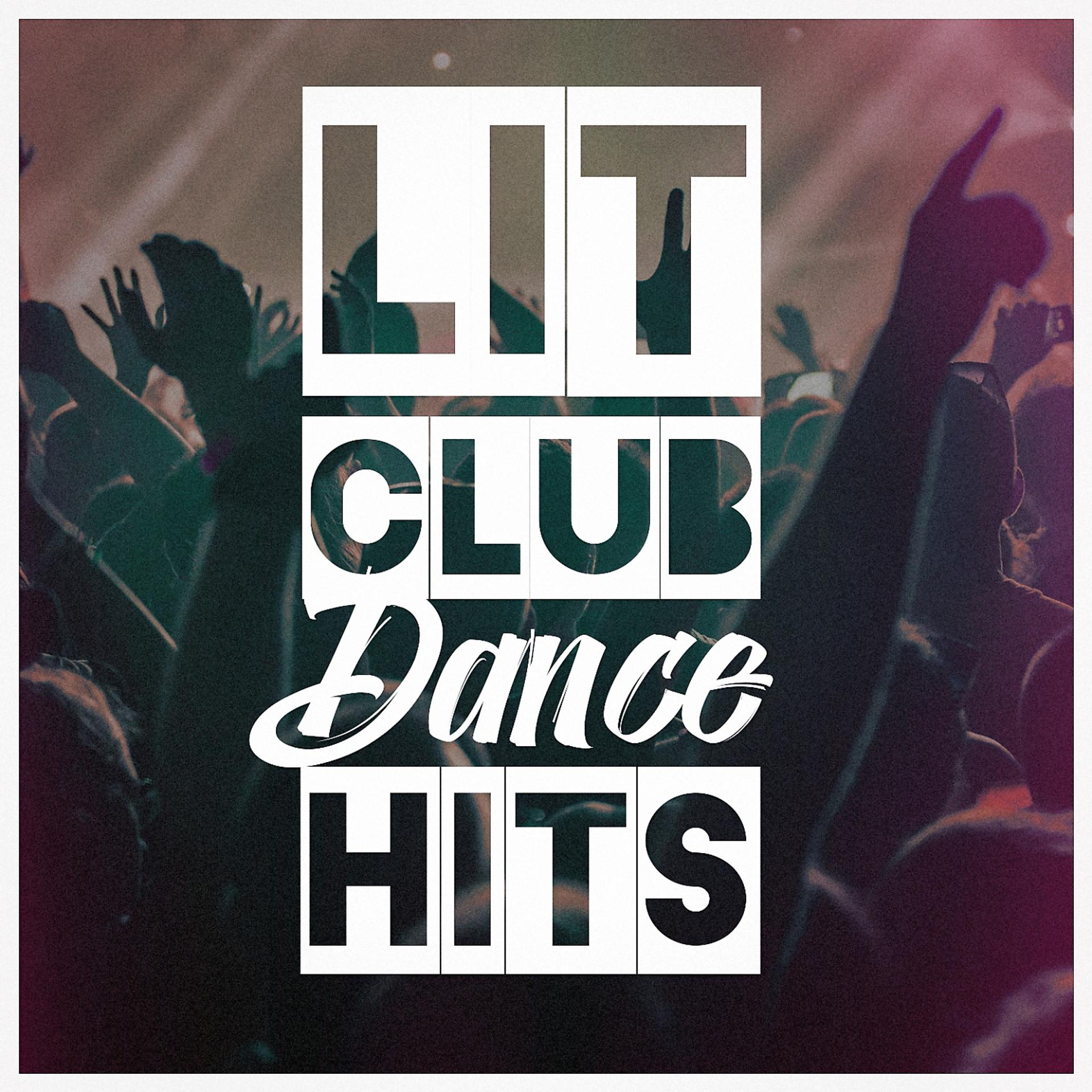 Постер альбома Lit Club Dance Hits