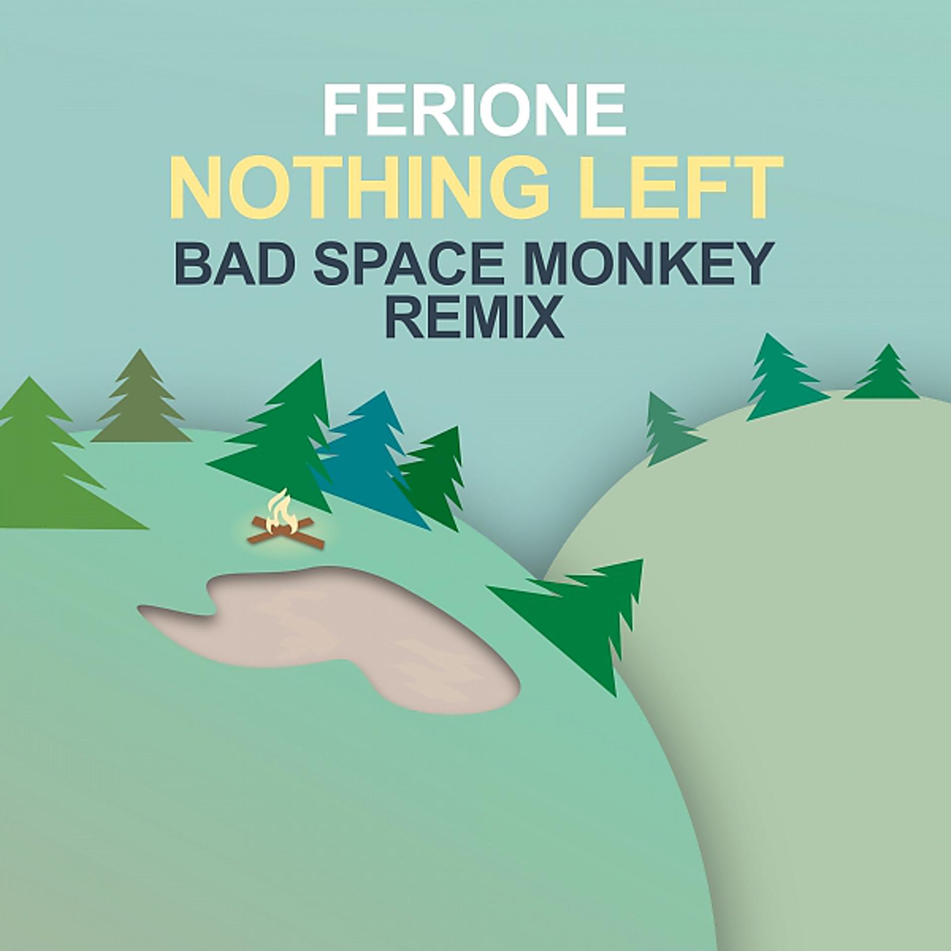 Постер альбома Nothing Left (Bad Space Monkey Remix)