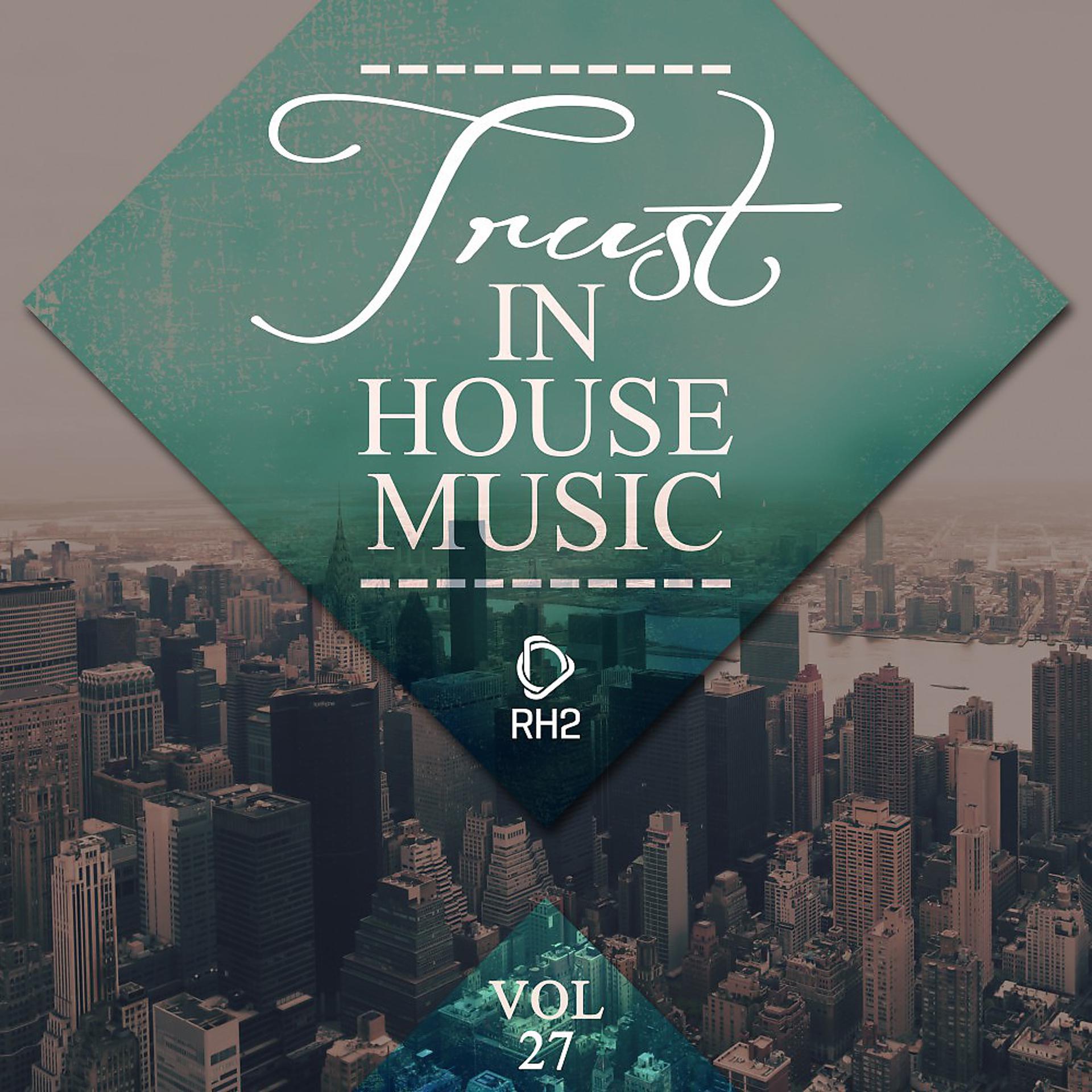 Постер альбома Trust in House Music, Vol. 27
