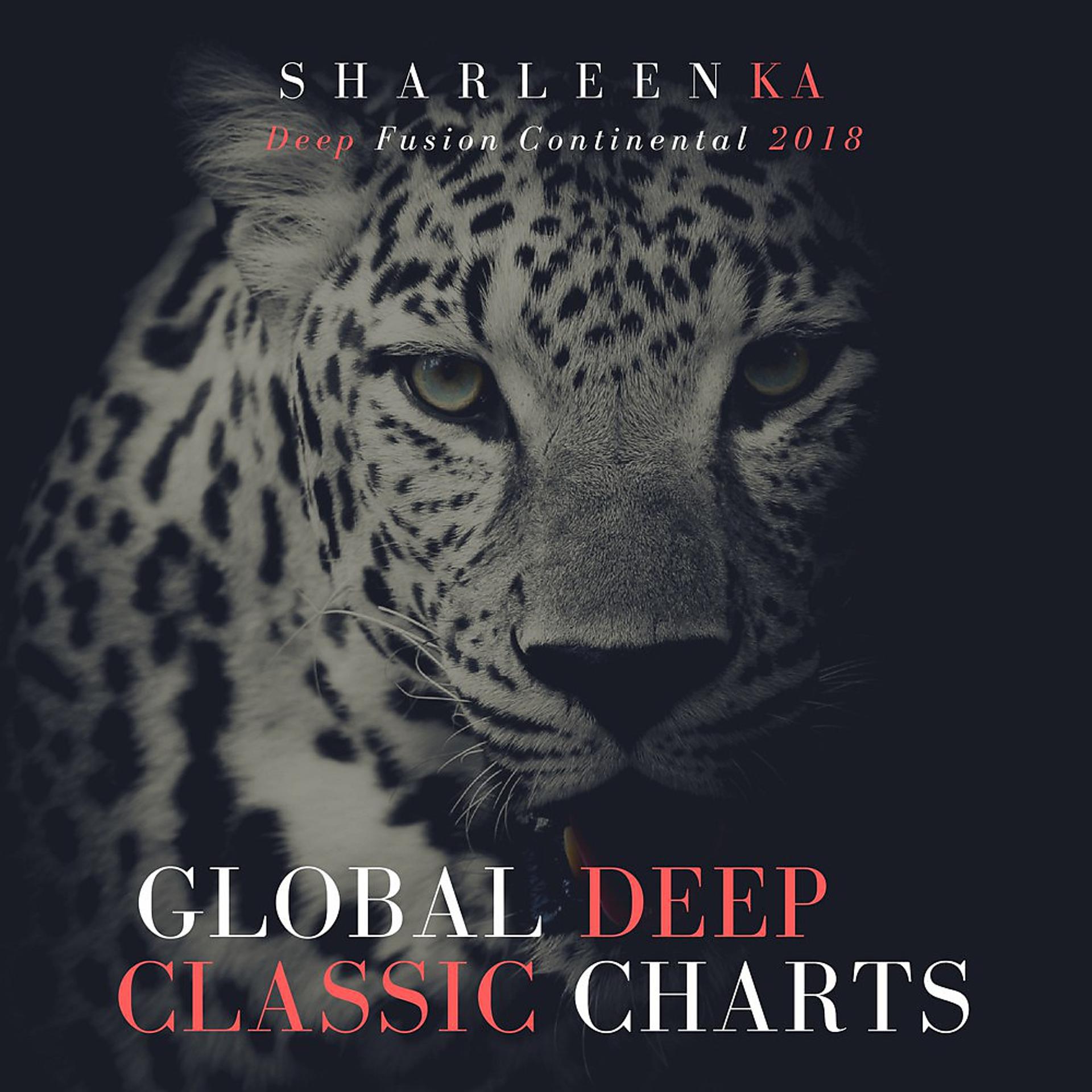Постер альбома Global Deep Classic Charts (Deep Fusion Continental 2018)