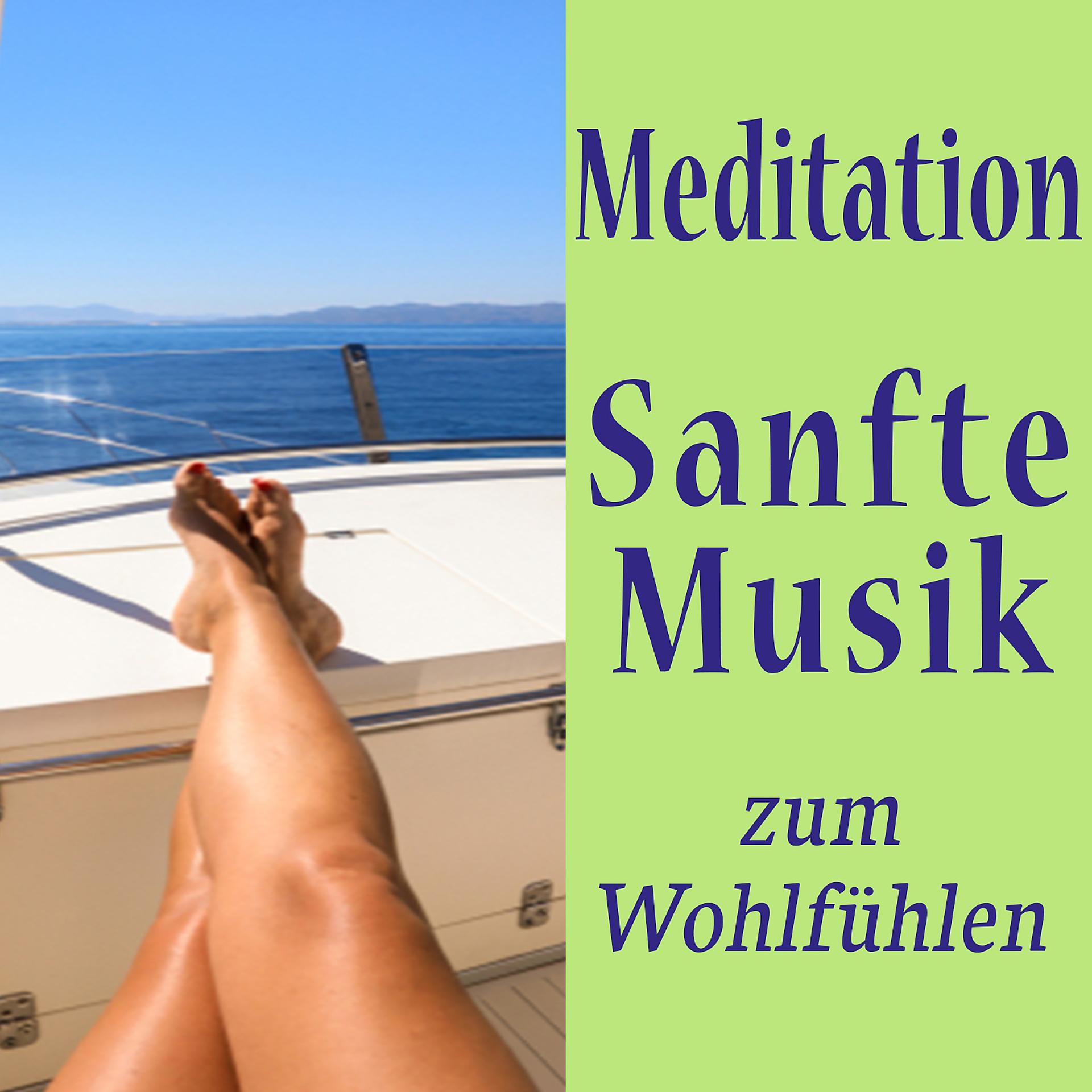 Постер альбома Meditation - Sanfte Musik zum Wohlfühlen