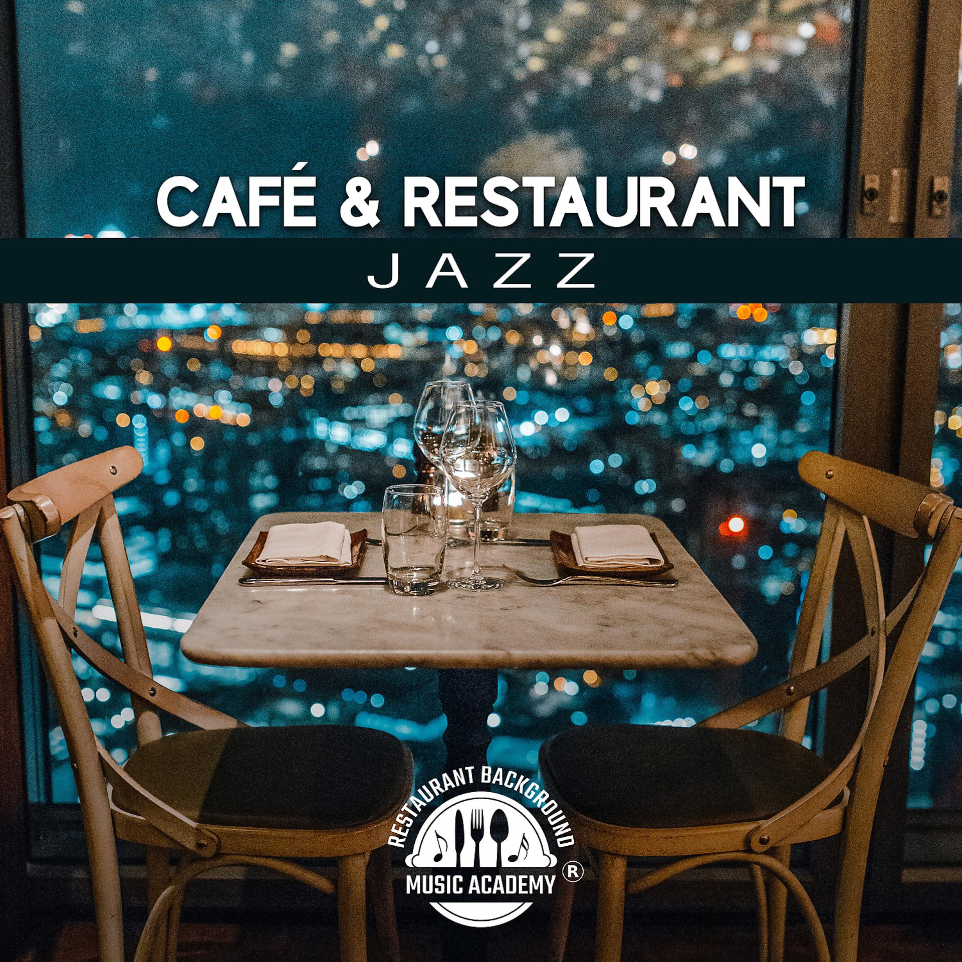 Постер альбома Café & Restaurant Jazz: Moody Instrumental Music, Relaxing Background, Wine Music Bar & Soft Martini Lounge