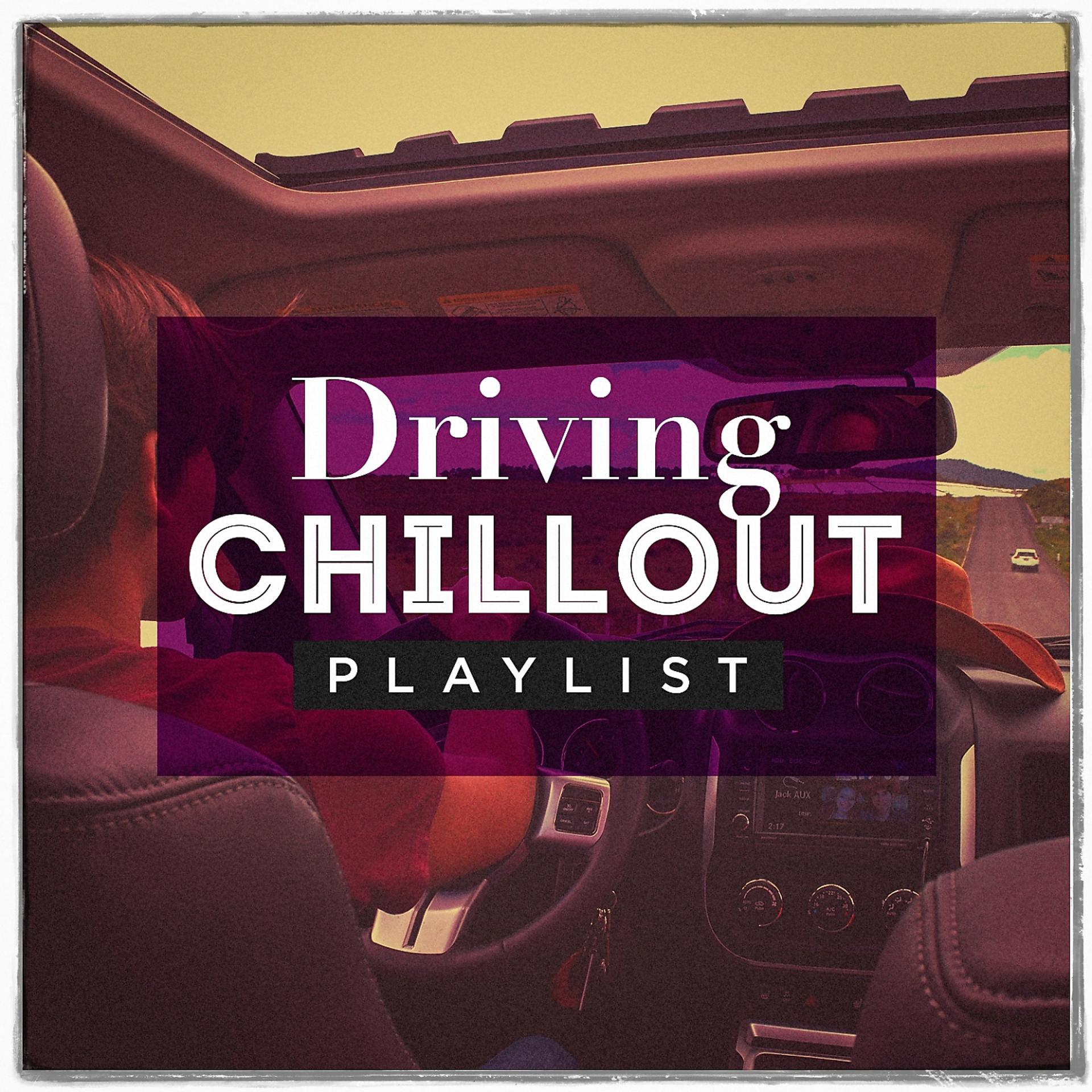 Постер альбома Driving Chillout Playlist