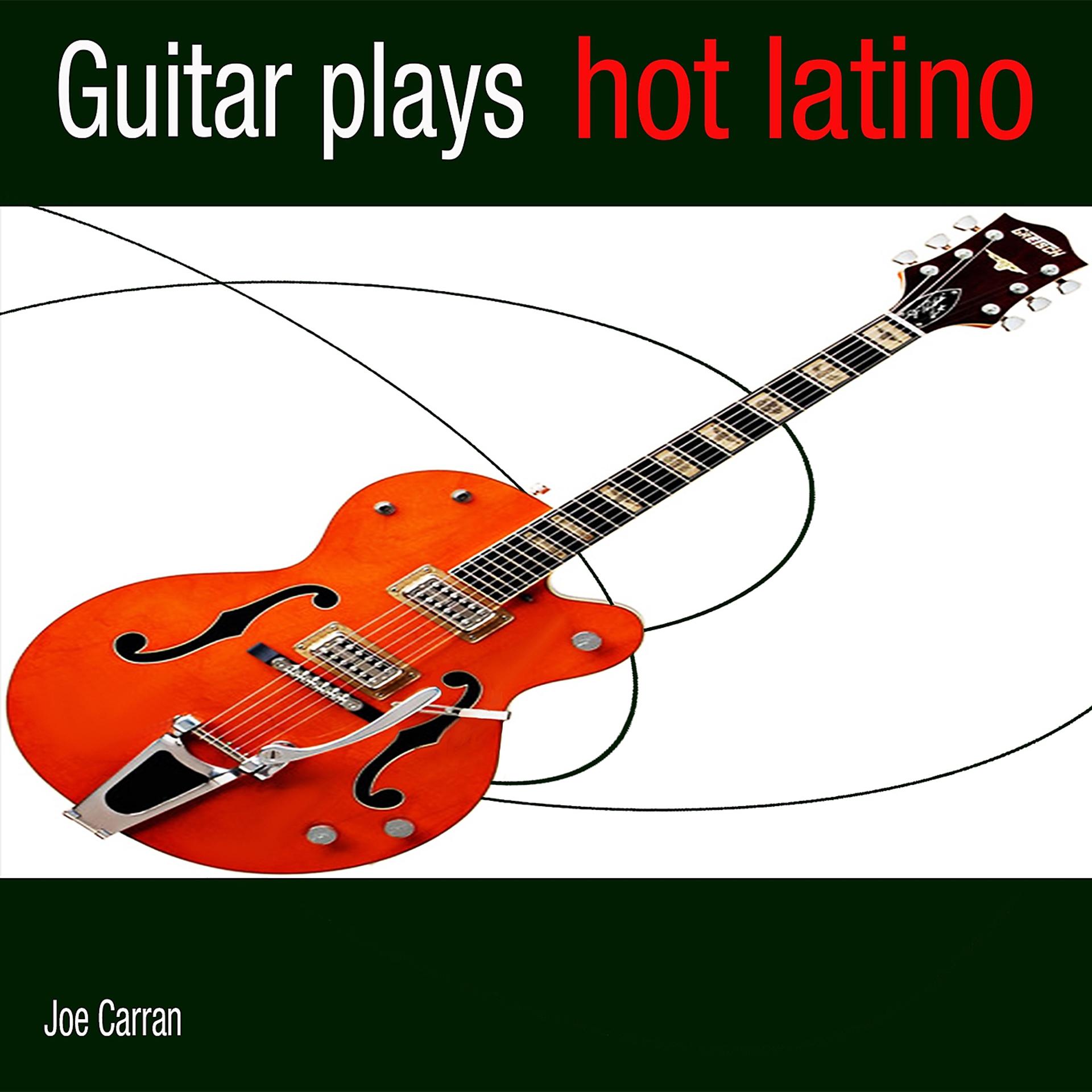 Постер альбома Guitar Plays Hot Latino