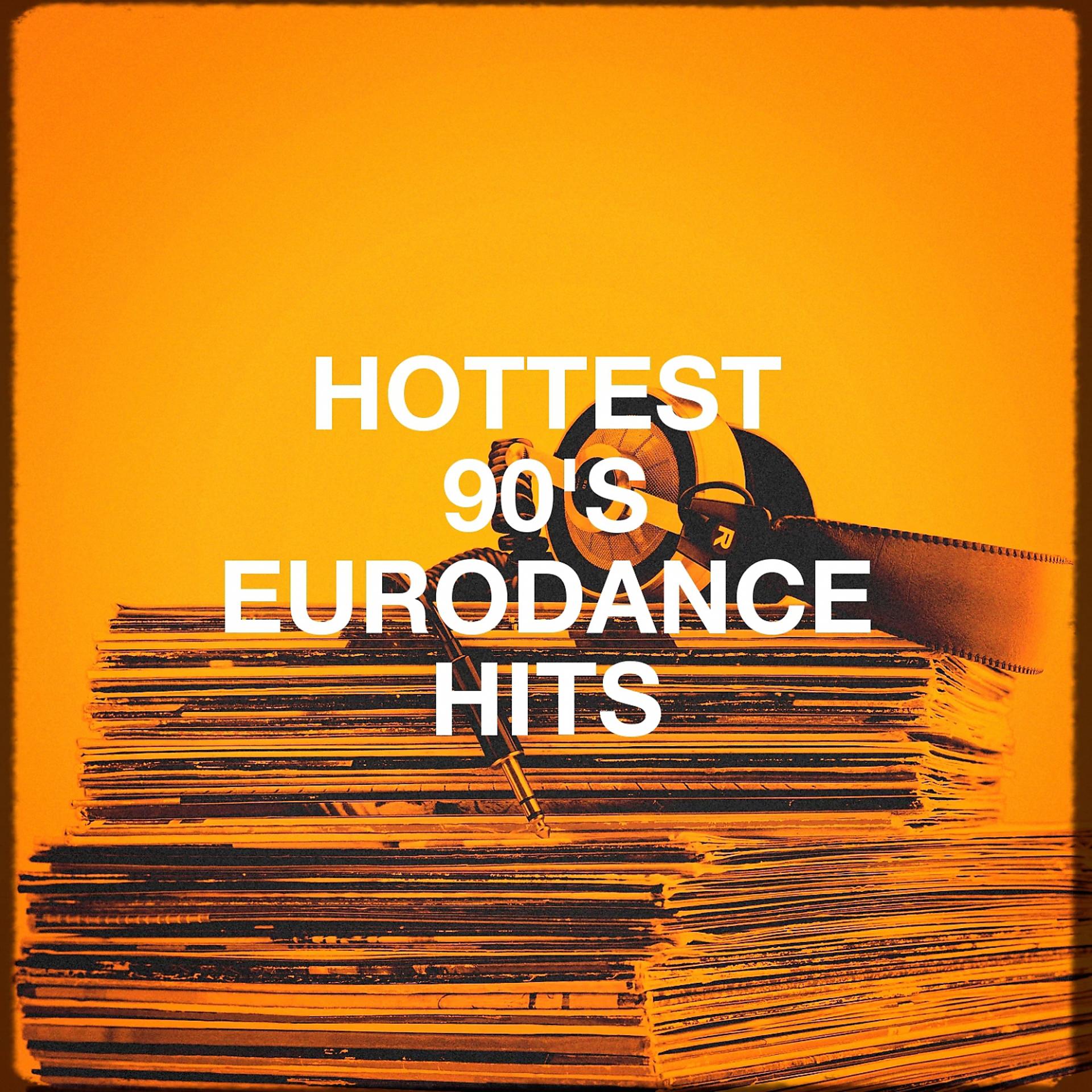 Постер альбома Hottest 90's Eurodance Hits