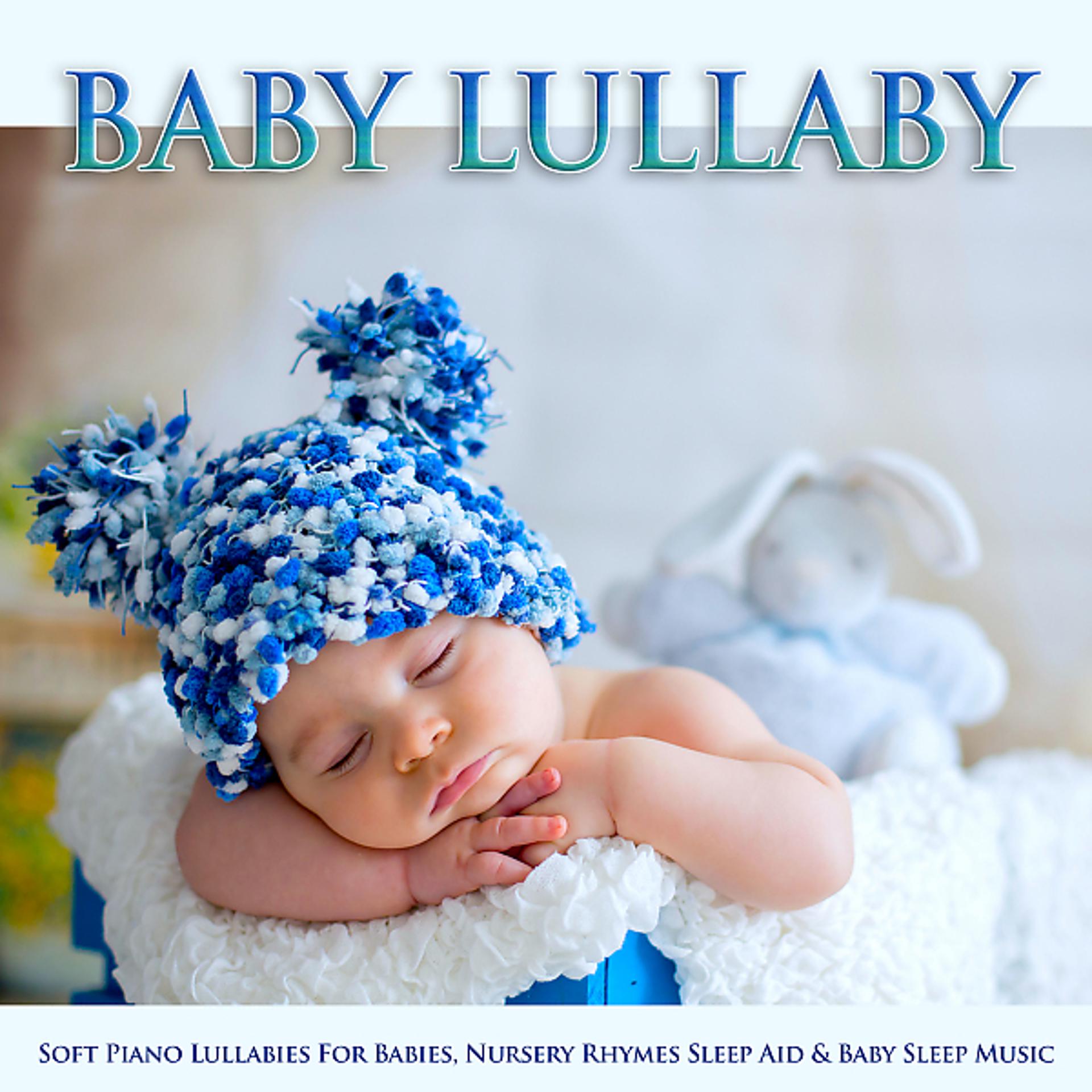 Постер альбома Baby Lullaby: Soft Piano Lullabies For Babies, Nursery Rhymes Sleep Aid & Baby Sleep Music