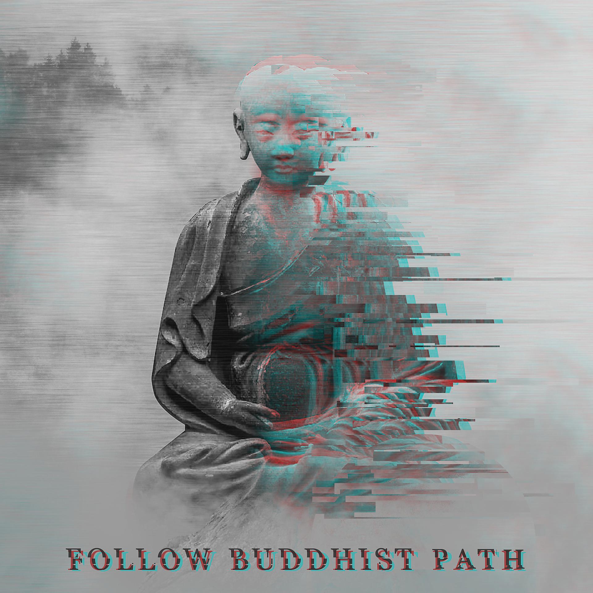 Постер альбома Follow Buddhist Path - Mute and Shelter, Calm Mind Control, Contemplating Life, Sitting Zazen Meditation