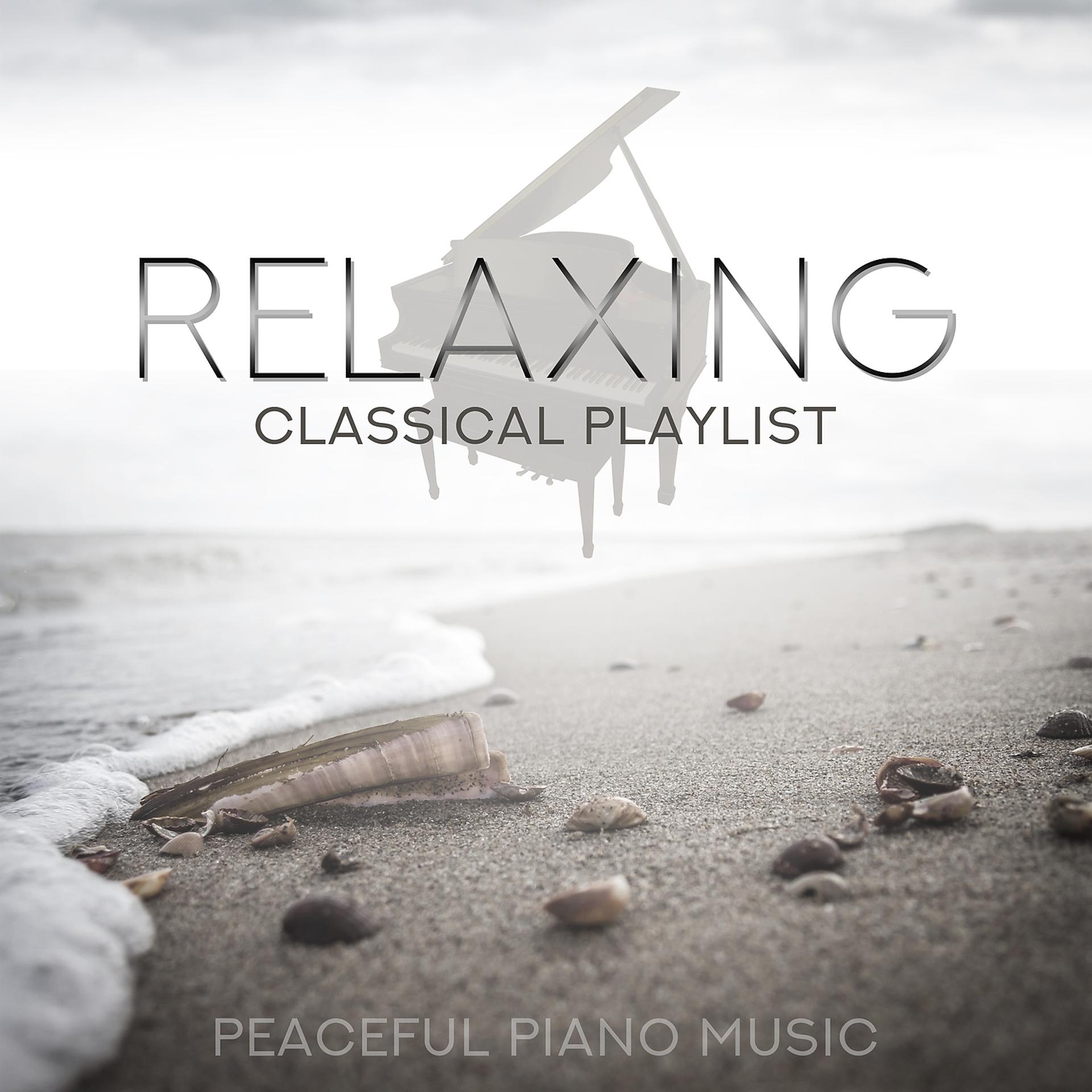 Постер альбома Relaxing Classical Playlist: Peaceful Piano Music
