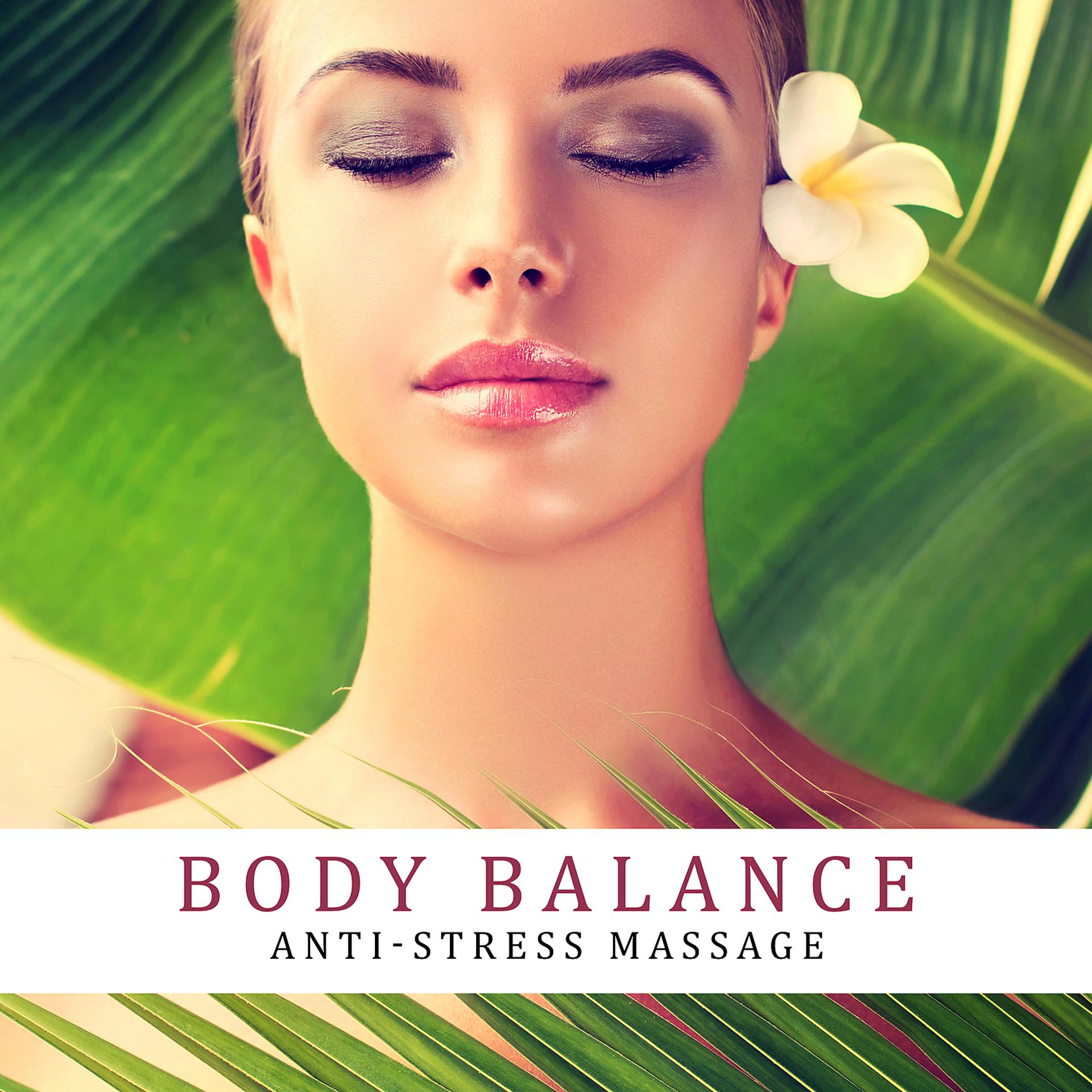 Постер альбома Body Balance: Anti-Stress Massage, Deep Relaxation Music After Long Day, Sweet Melody Lullaby