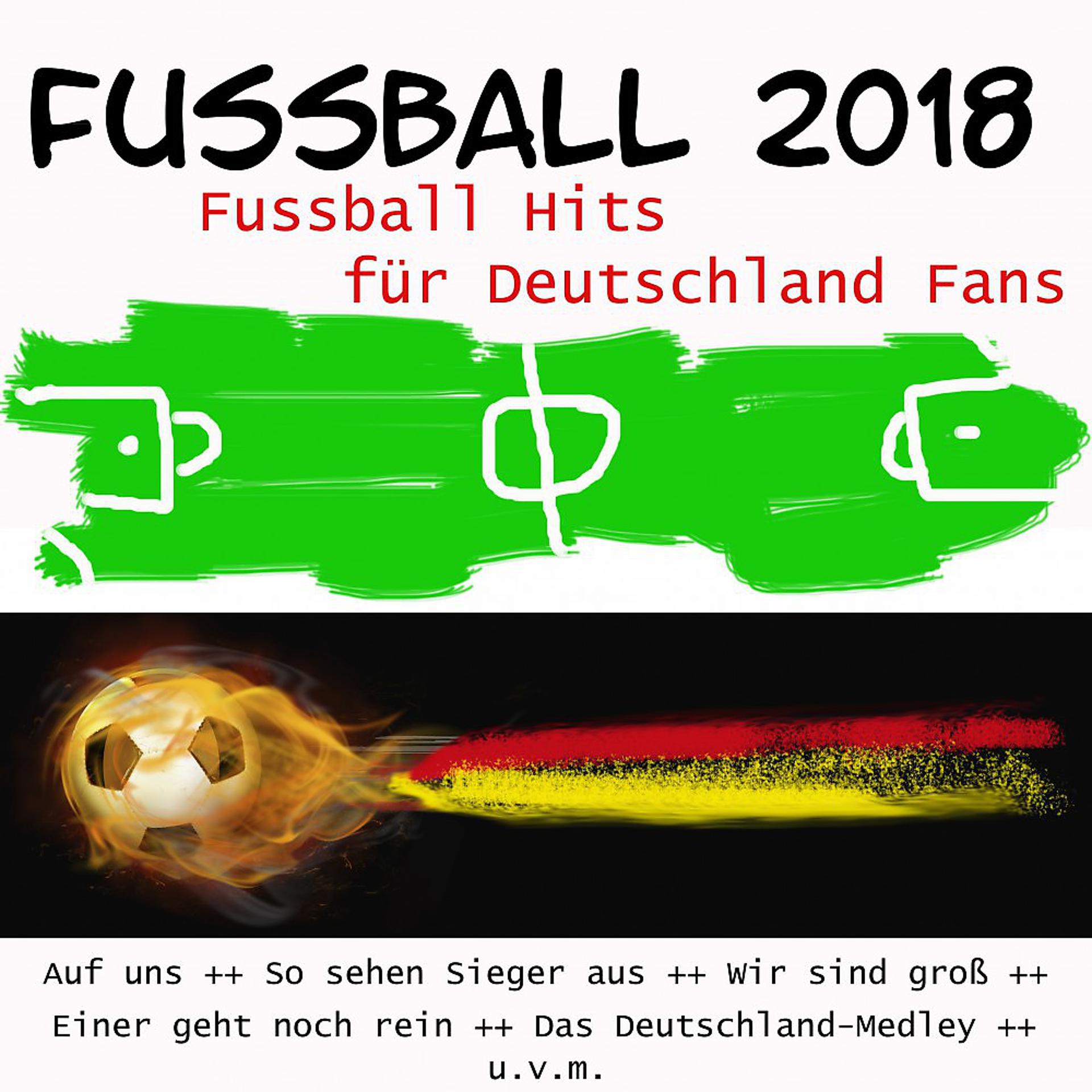 Постер альбома Fussball 2018 - Fussball Hits für Deutschland Fans