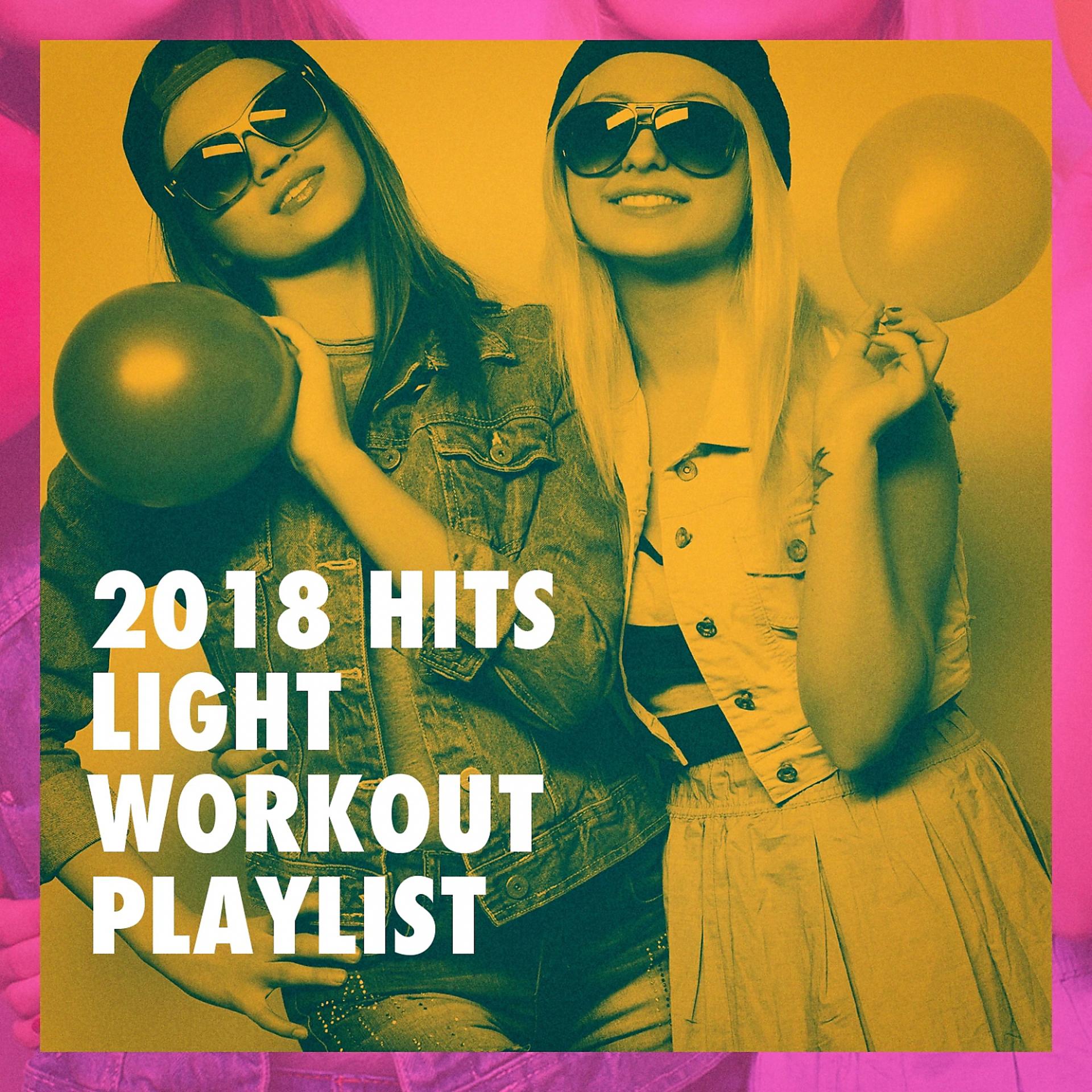 Постер альбома 2018 Hits Light Workout Playlist
