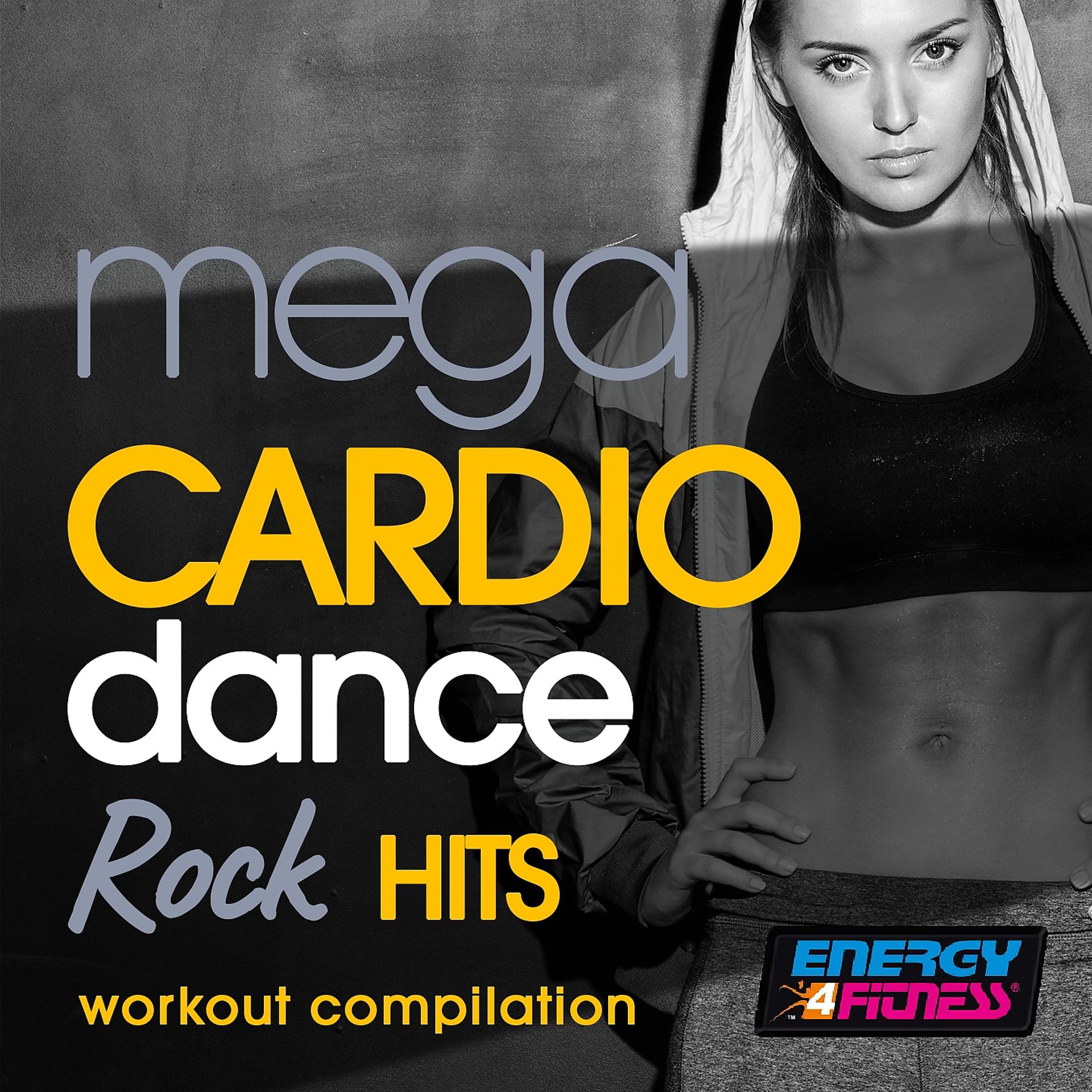 Постер альбома Mega Cardio Dance Rock Hits Workout Compilation