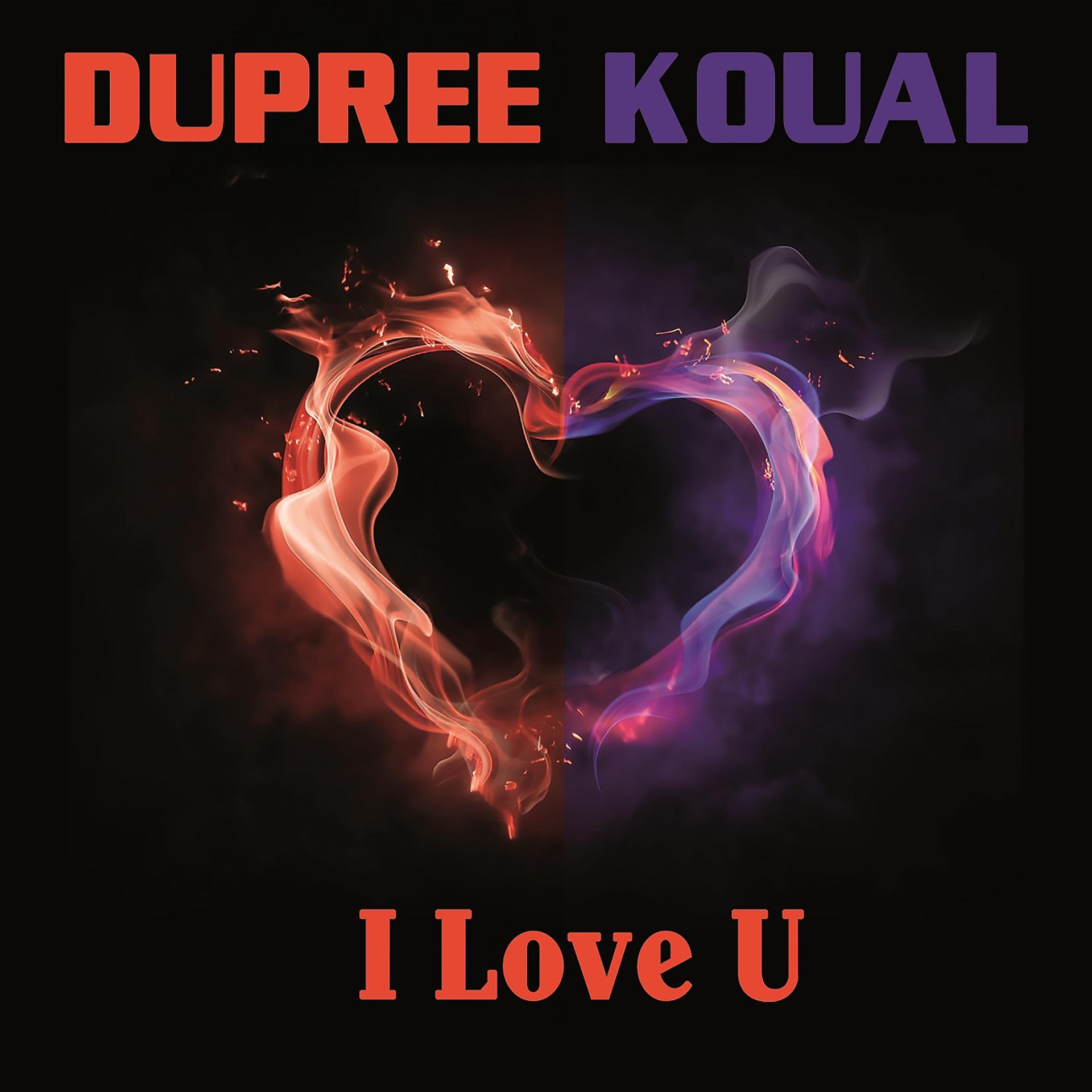 Постер альбома Dupree Koual - I Love U