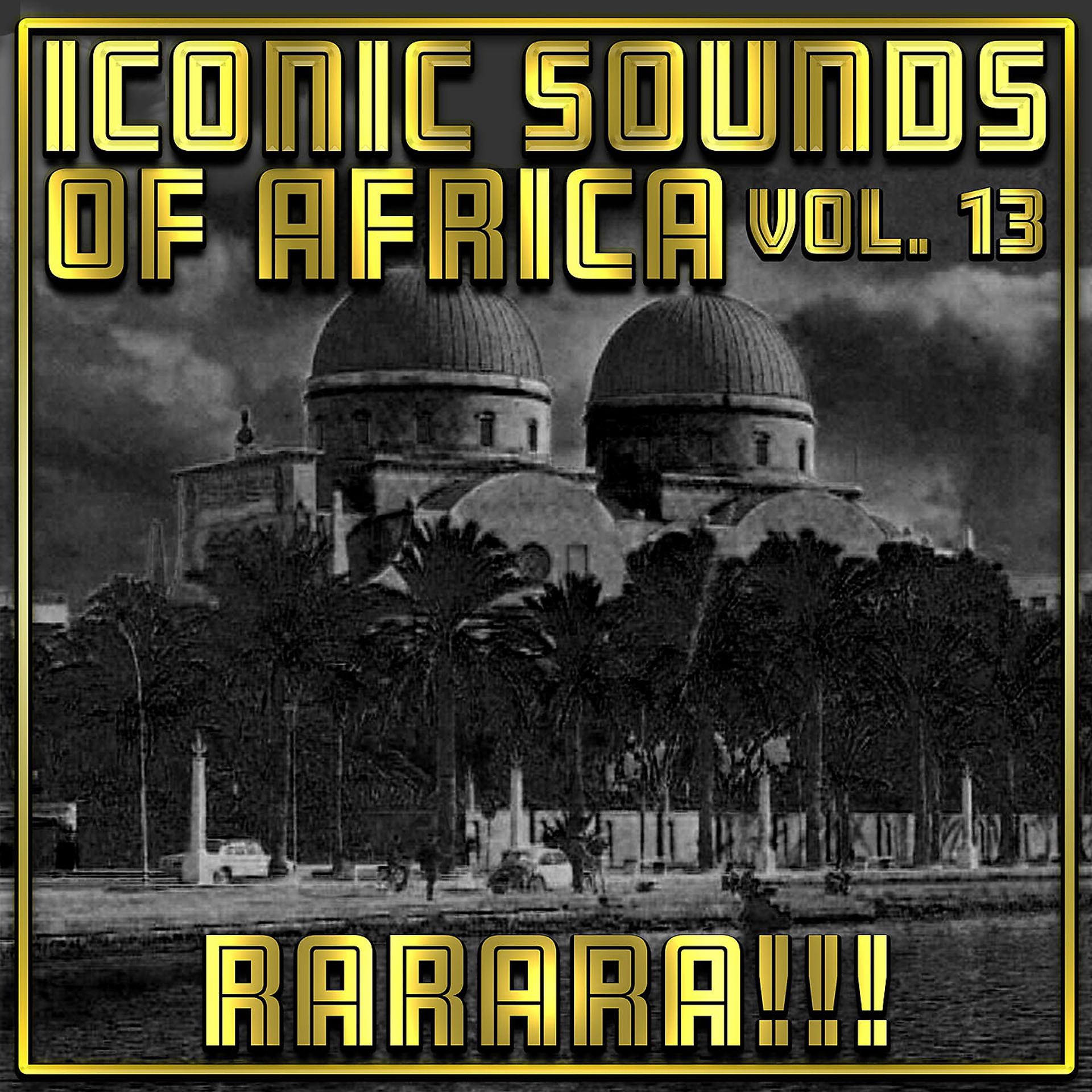 Постер альбома Iconic Sounds Of Africa - Vol. 13
