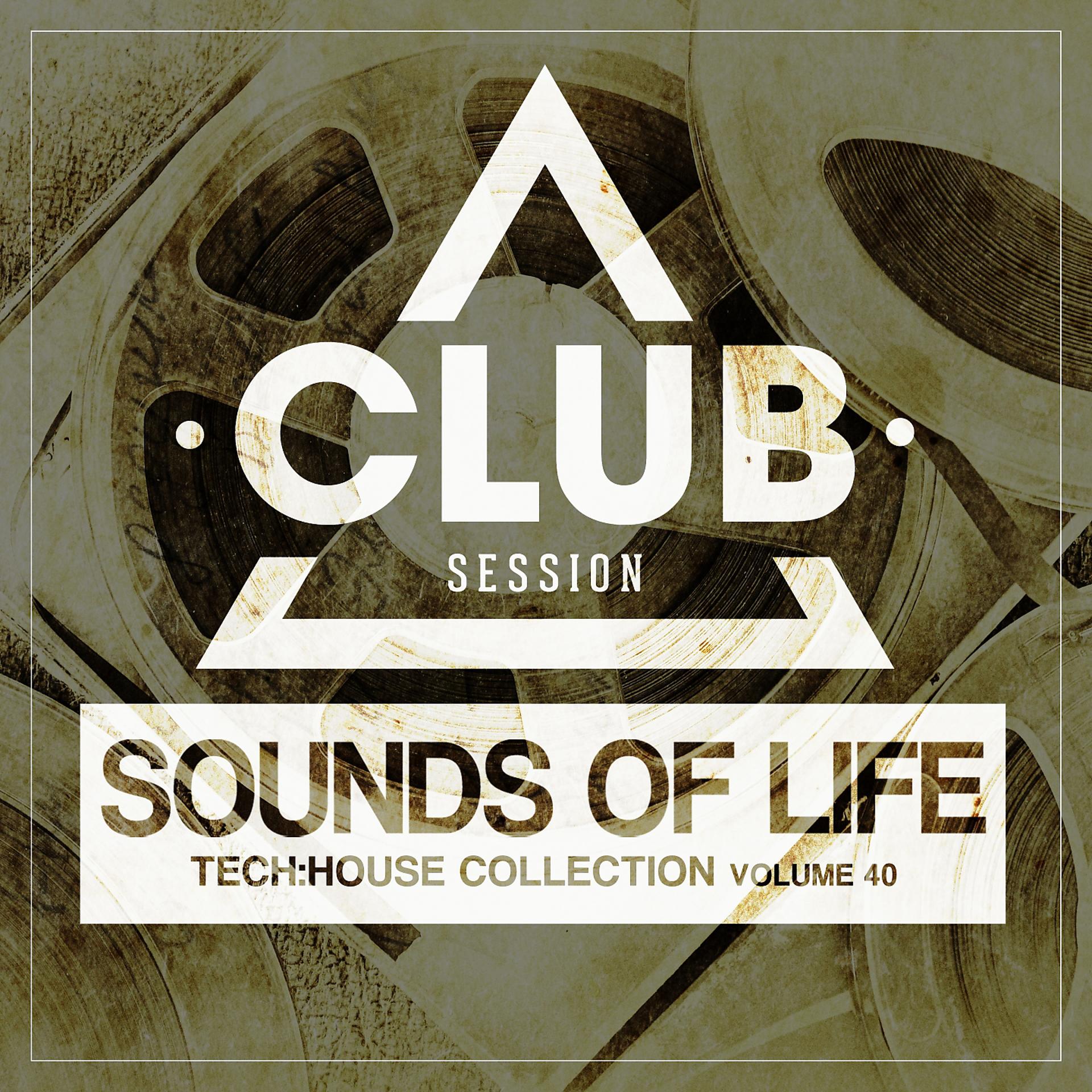 Постер альбома Sounds Of Life - Tech:House Collection, Vol. 40