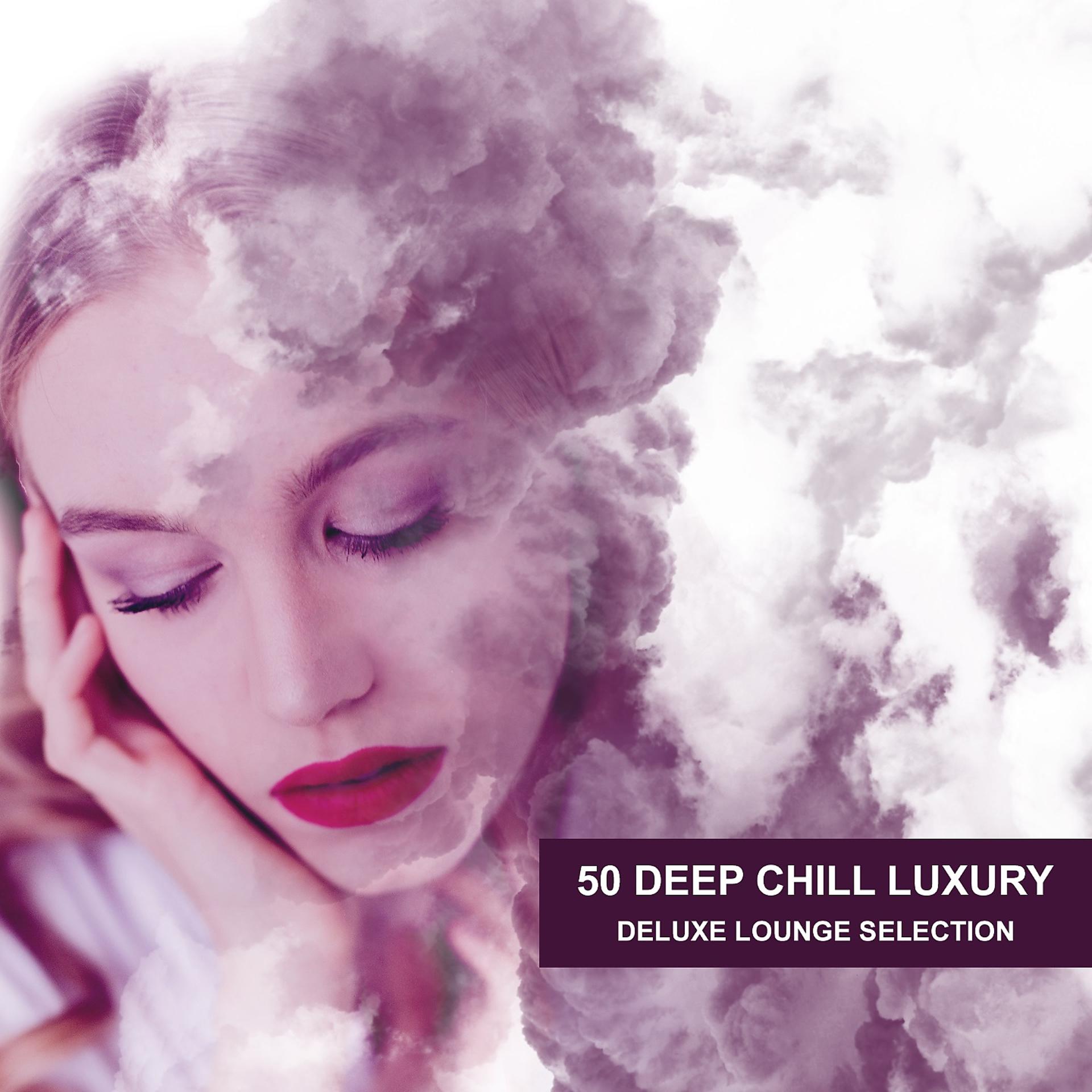 Постер альбома 50 Deep Chill Luxury