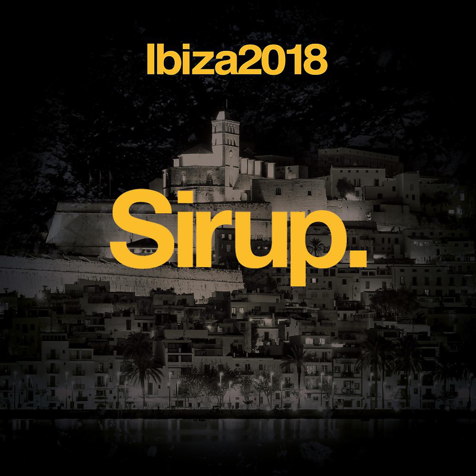 Постер альбома Sirup Music Ibiza 2018