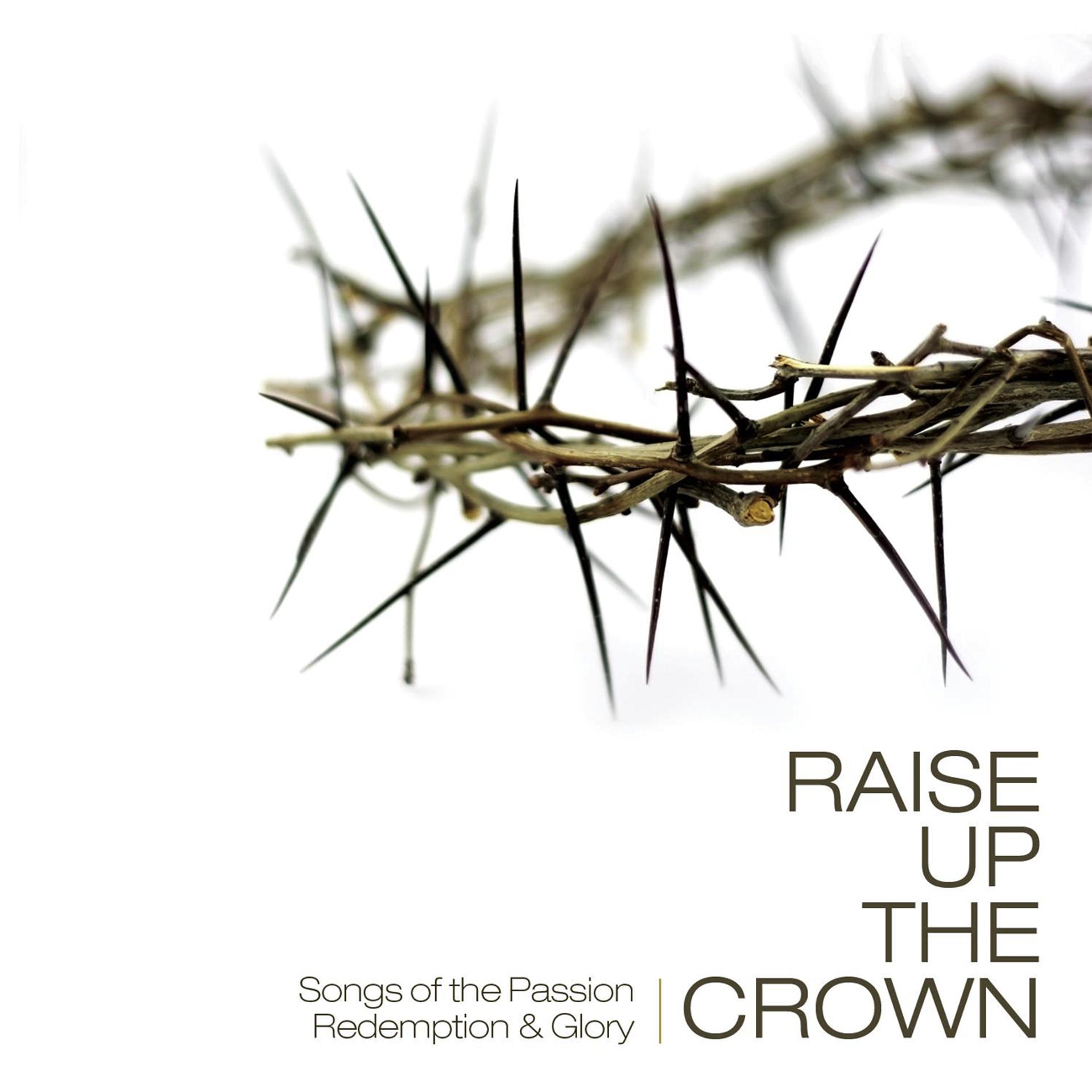 Постер альбома Raise Up The Crown