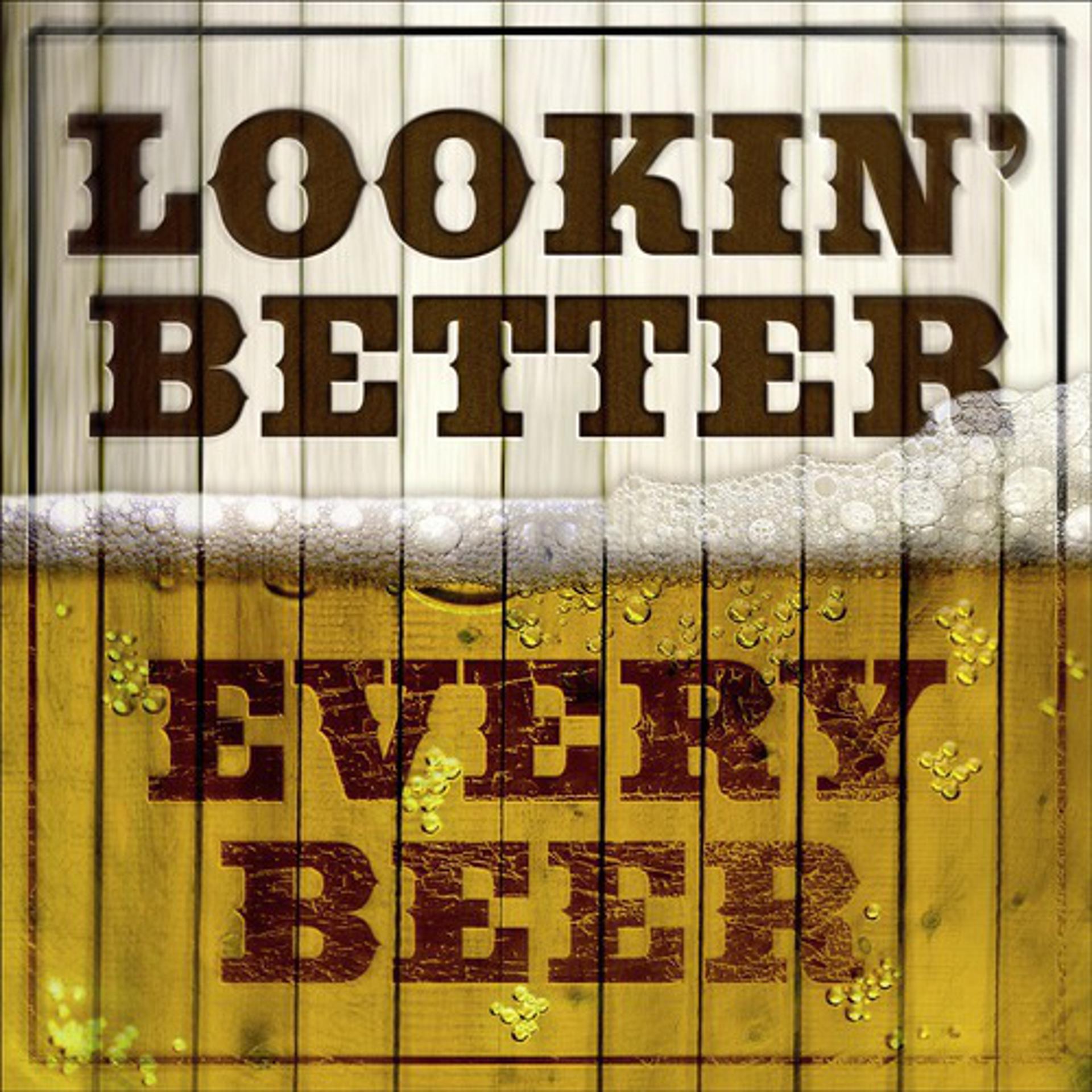 Постер альбома Looking Better Every Beer