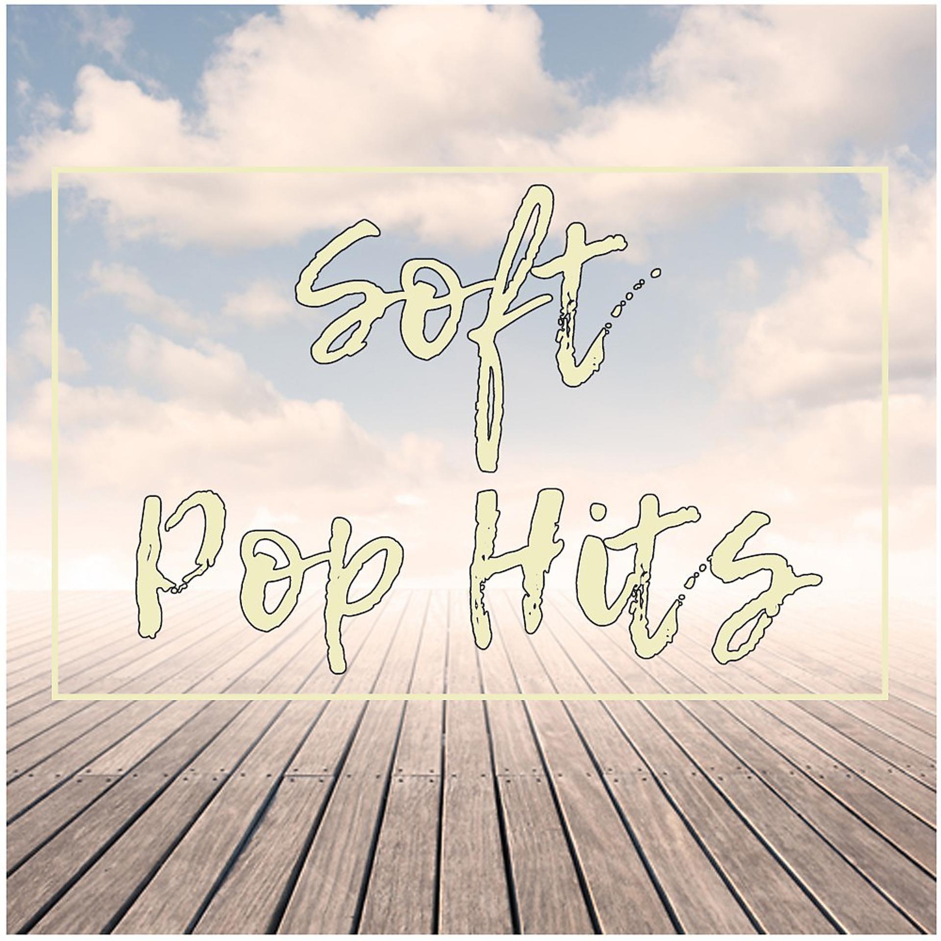 Постер альбома Soft Pop Hits