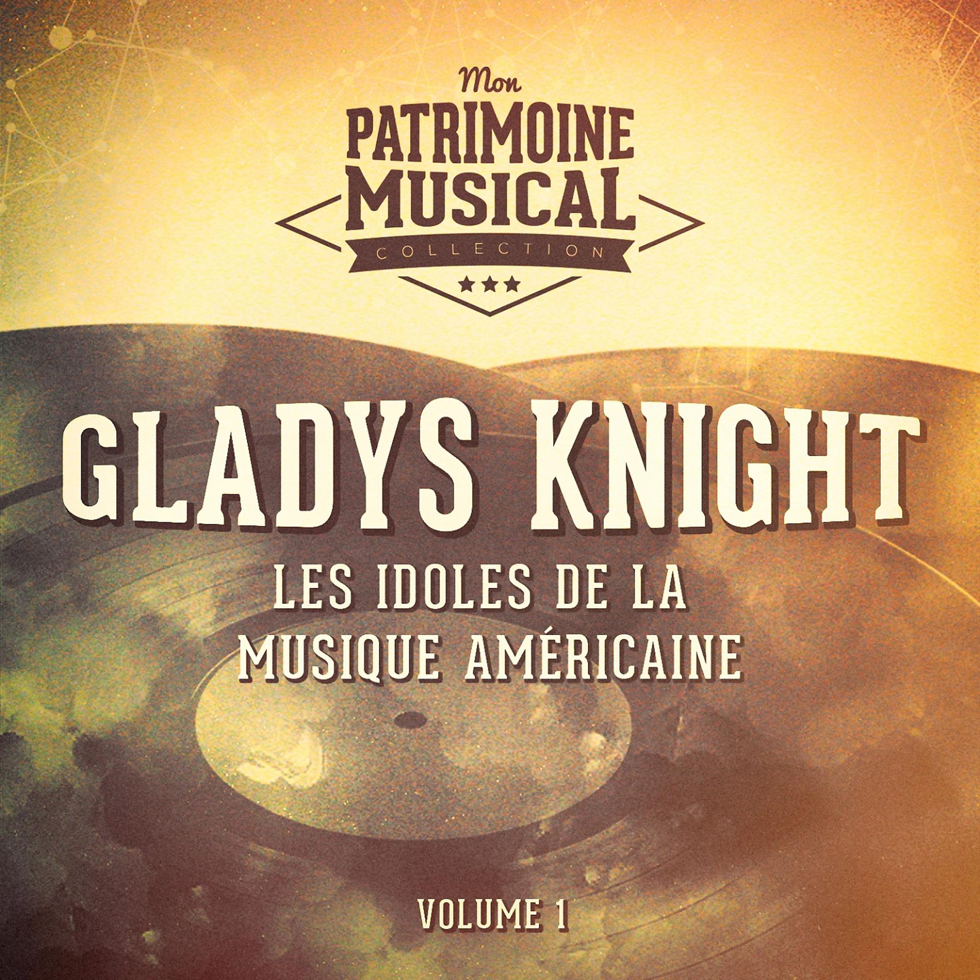 Постер альбома Les Idoles De La Musique Américaine: Gladys Knight, Vol. 1