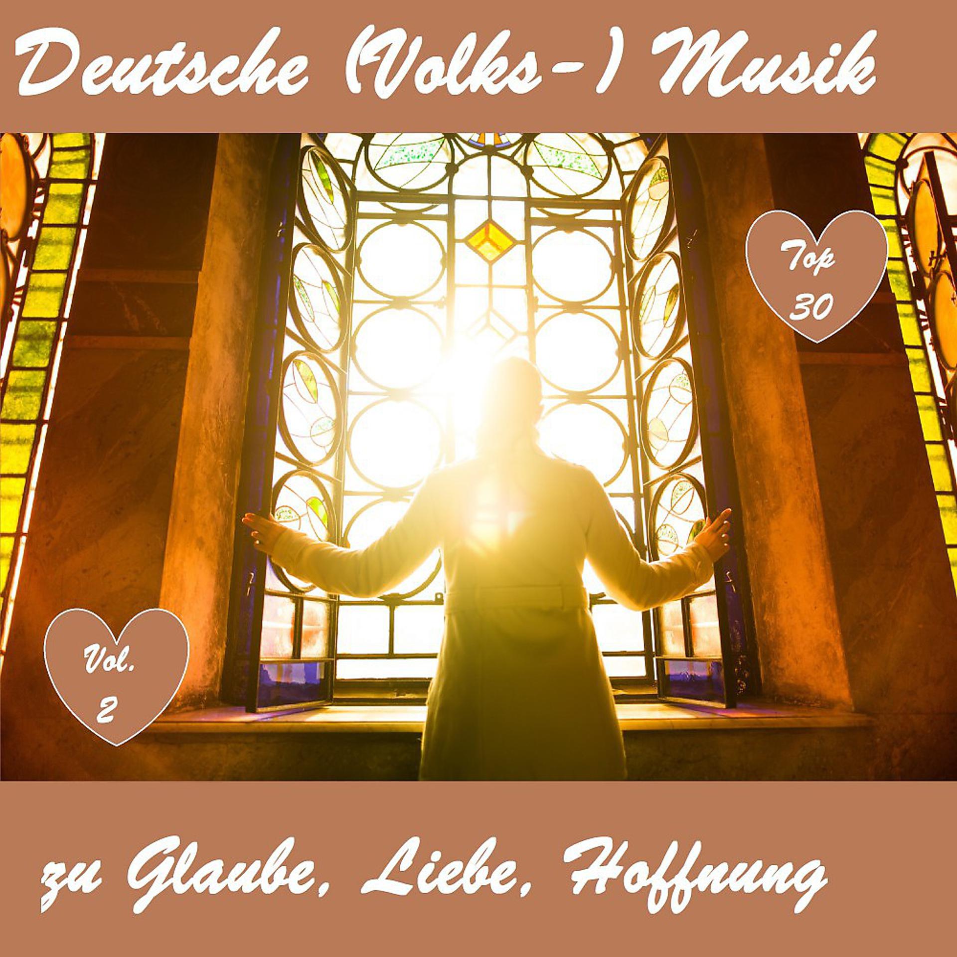 Постер альбома Top 30: Deutsche (Volks-)Musik zu Glaube, Liebe, Hoffnung, Vol. 2