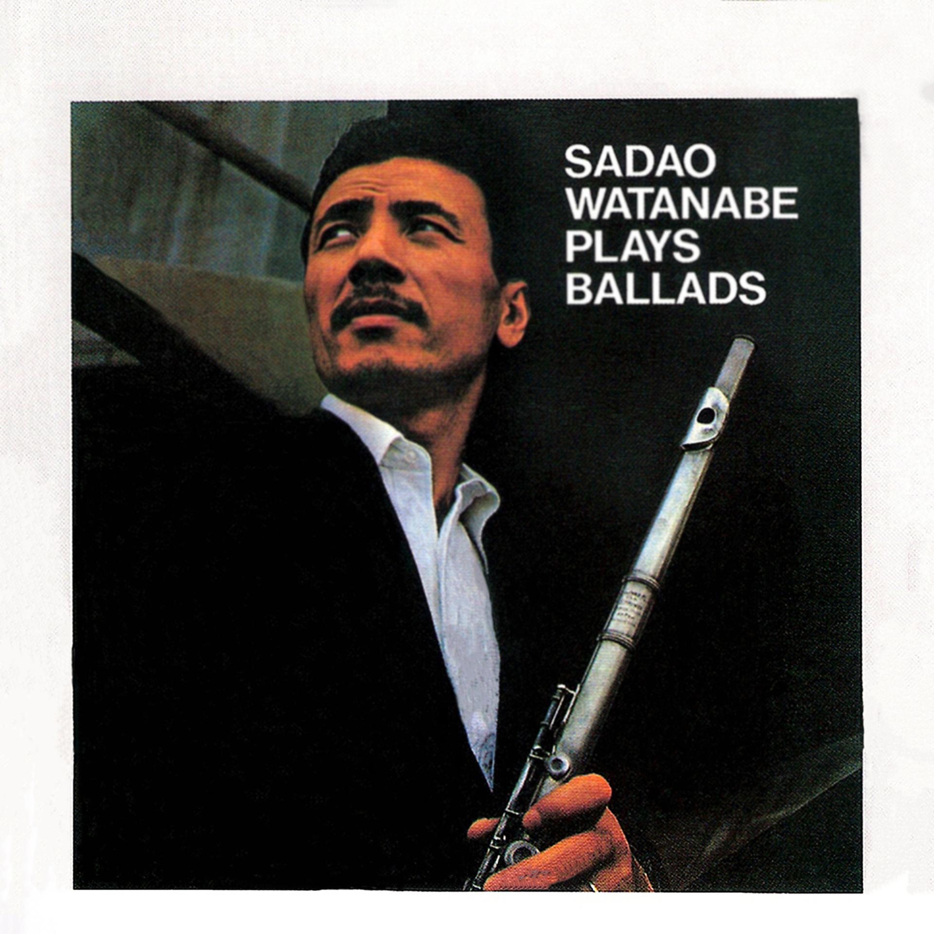 Постер альбома Sadao Watanabe Plays Ballads