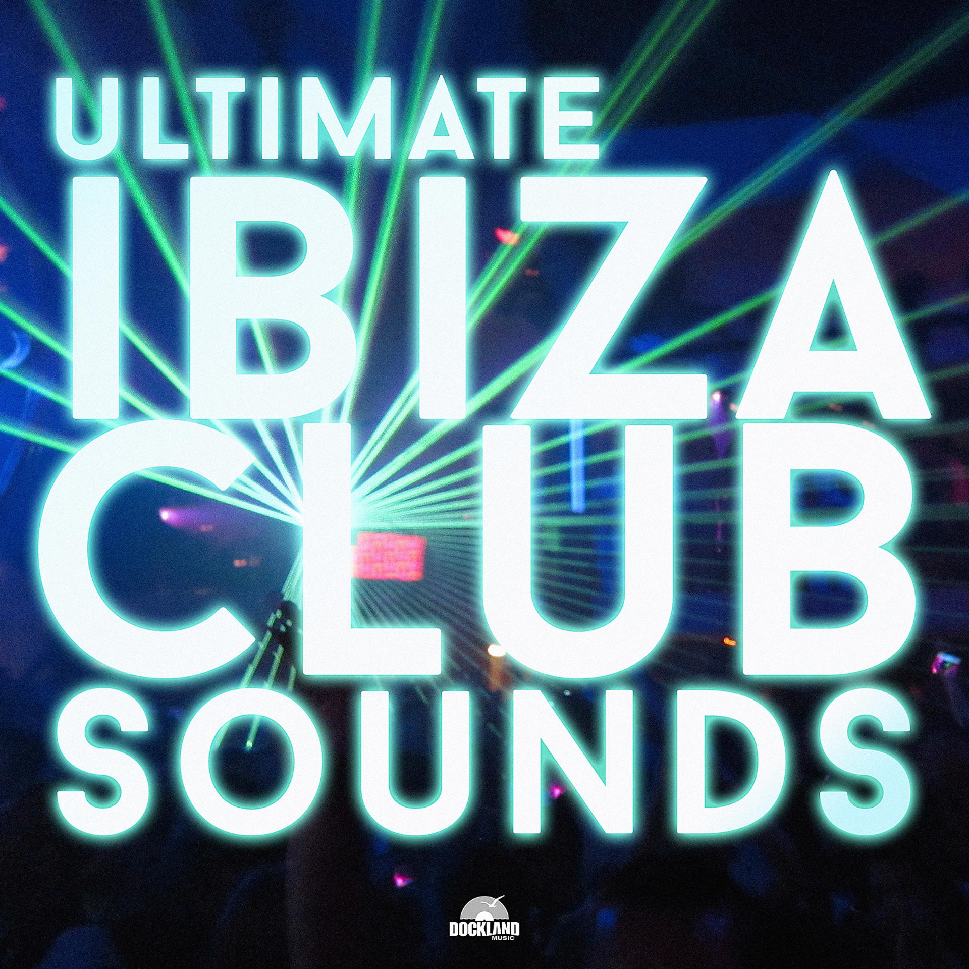 Постер альбома Ultimate Ibiza Club Sounds