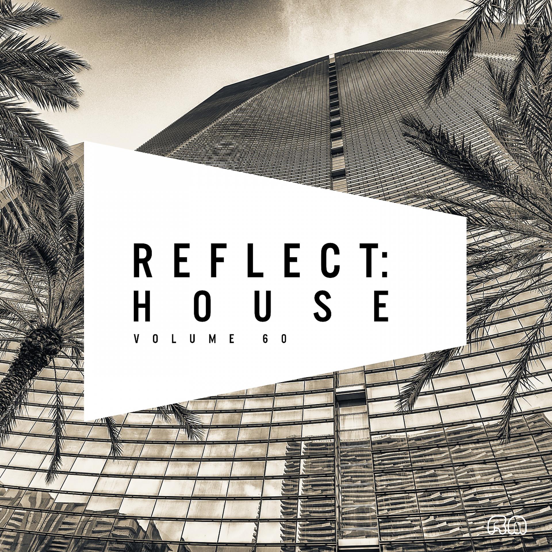 Постер альбома Reflect:House, Vol. 60