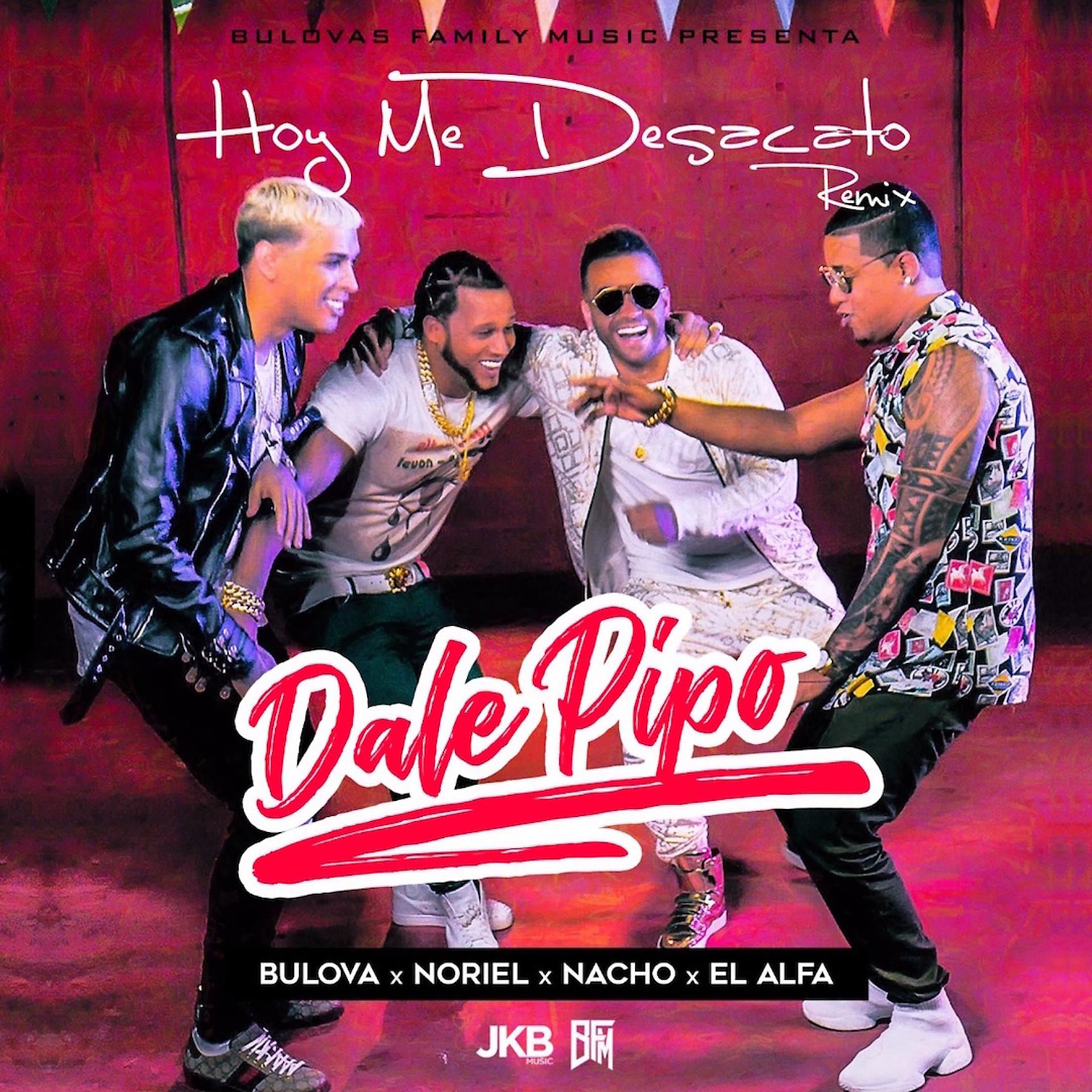 Постер альбома Hoy Me Desacato (Dale Pipo Remix) [feat. Nacho, Noriel & El Alfa]