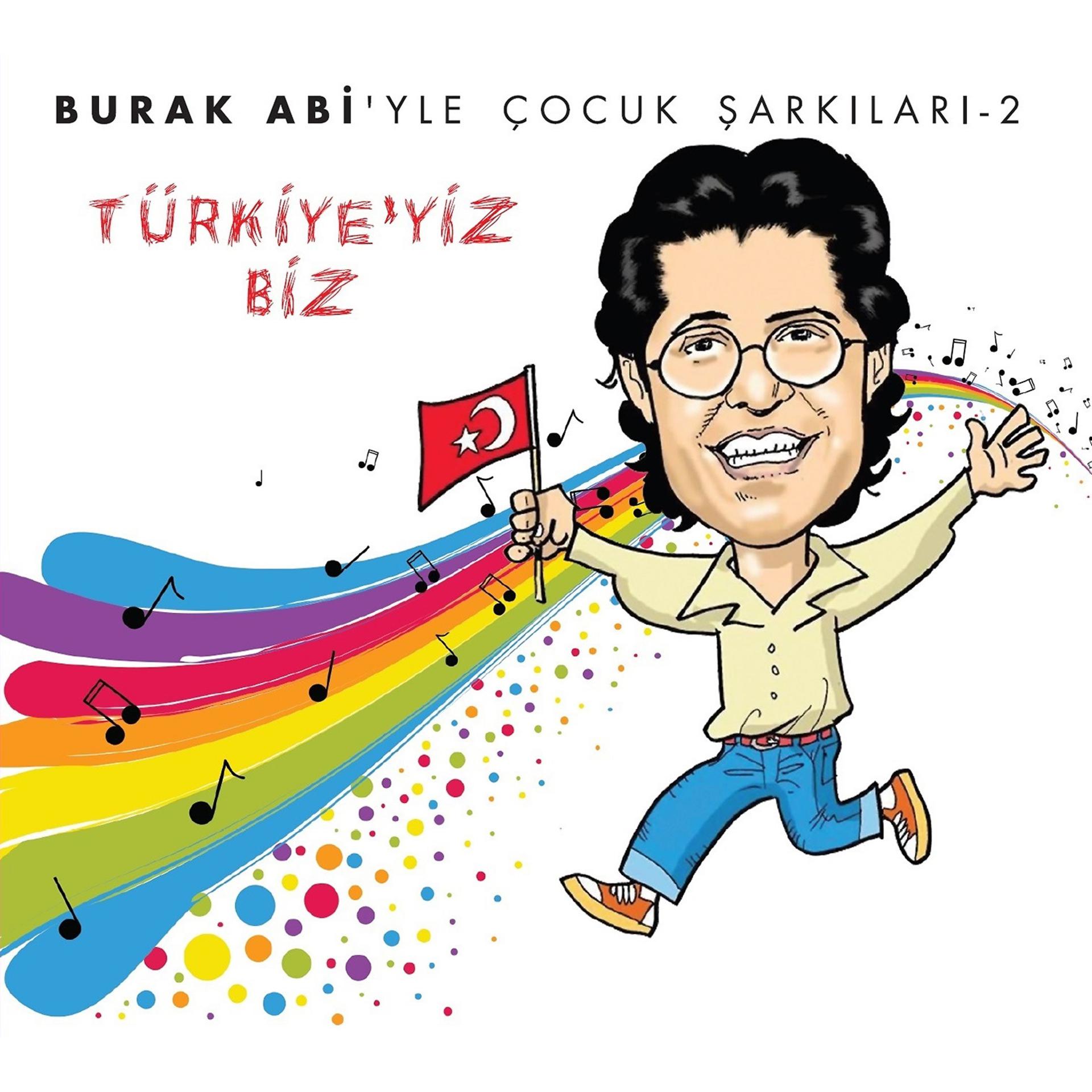 Постер альбома Burak Abi'yle Çocuk Şarkıları 2 / Türkiye'yiz Biz