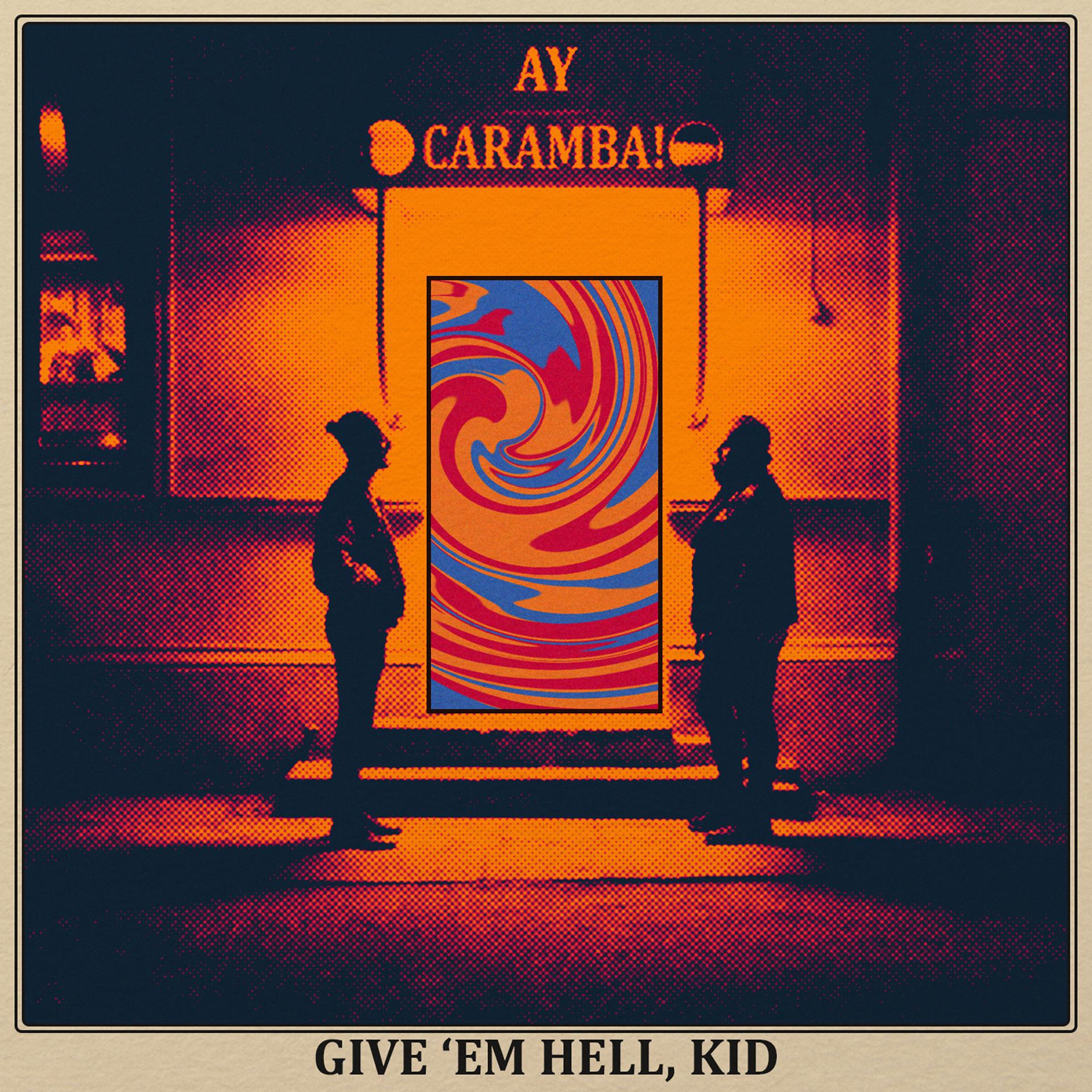Постер альбома Give 'Em Hell, Kid