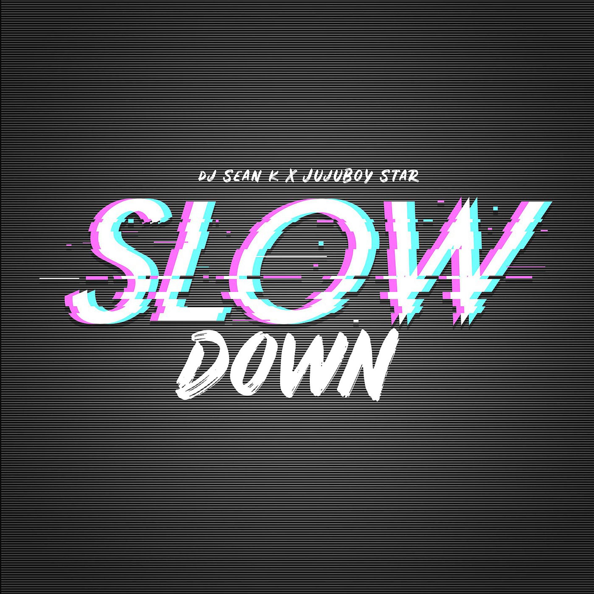 Постер альбома Slow Down (feat. Jujuboy)