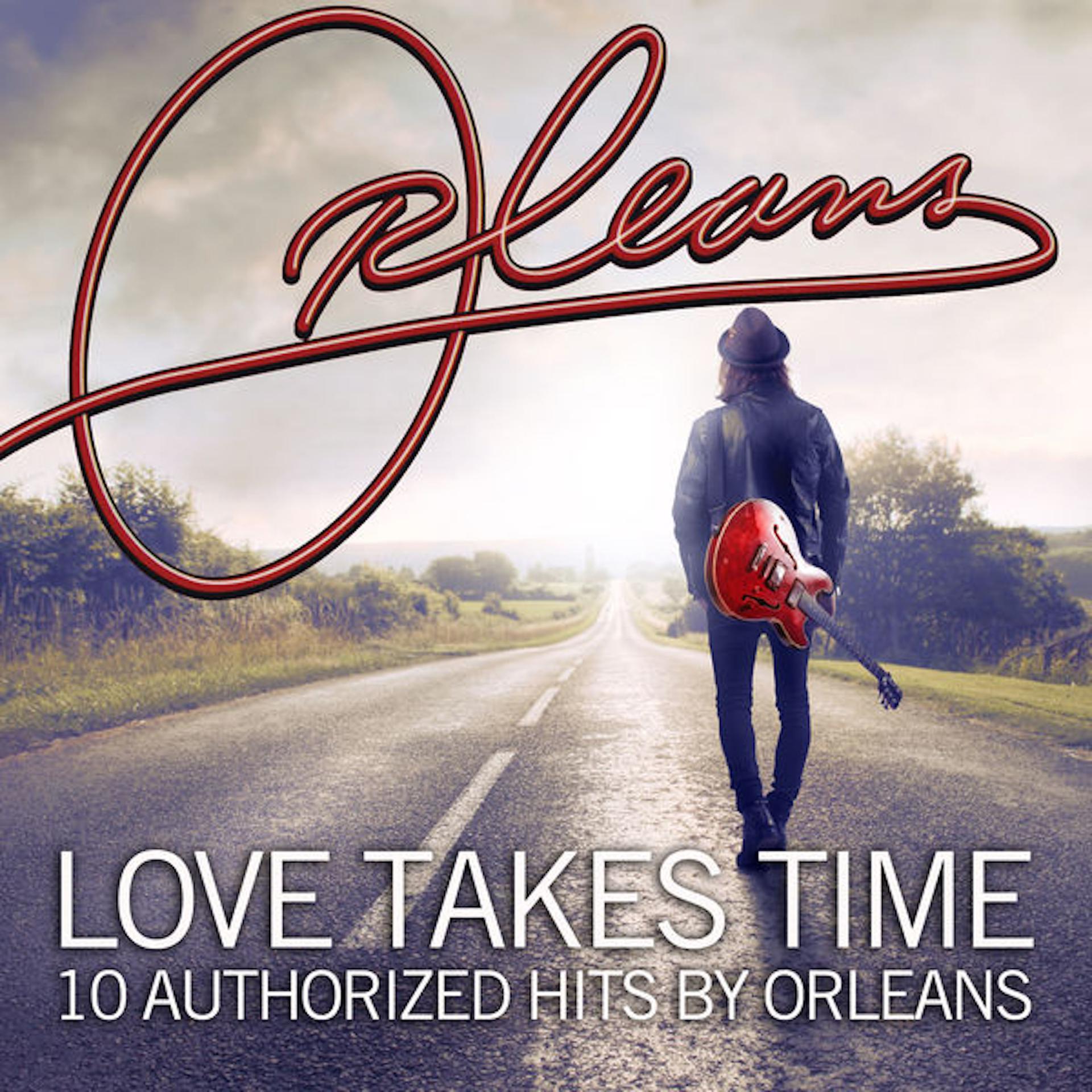 Постер альбома Love Takes Time 10 Authorized Hits by Orleans