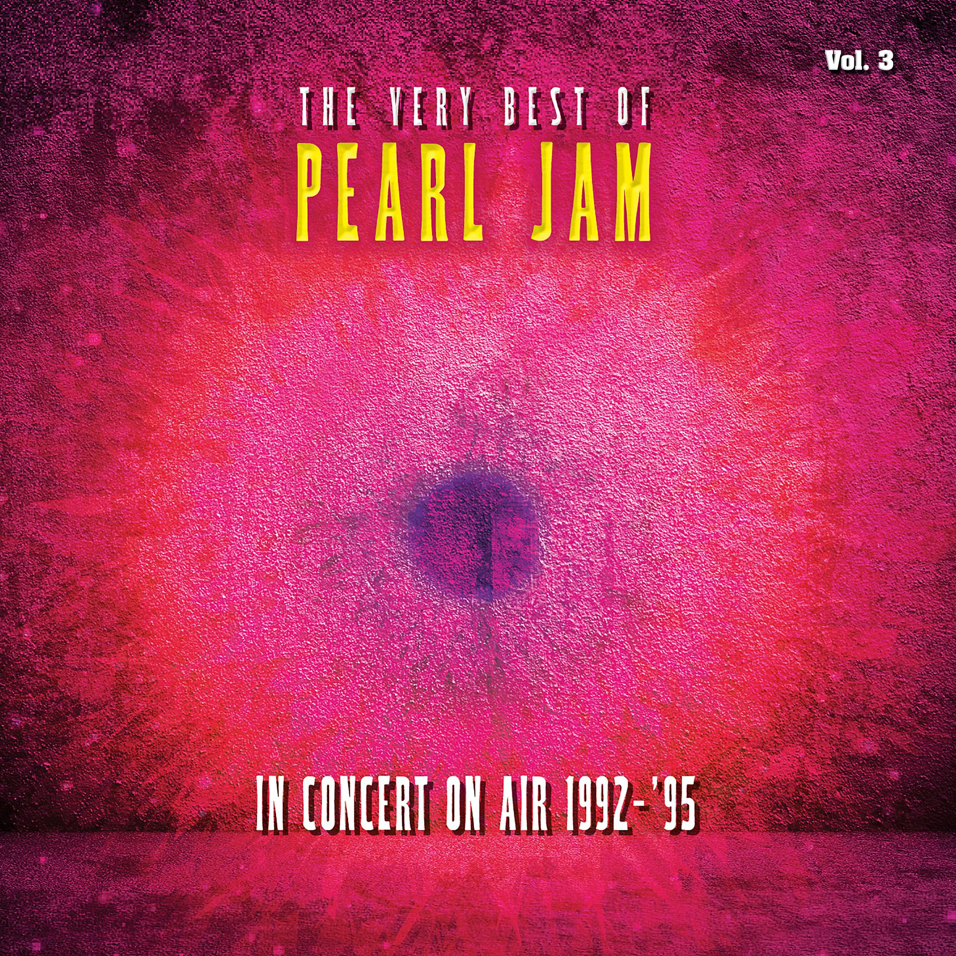 Постер альбома The Very Best Of Pearl Jam: In Concert on Air 1992-1995, Vol. 3 (Live)