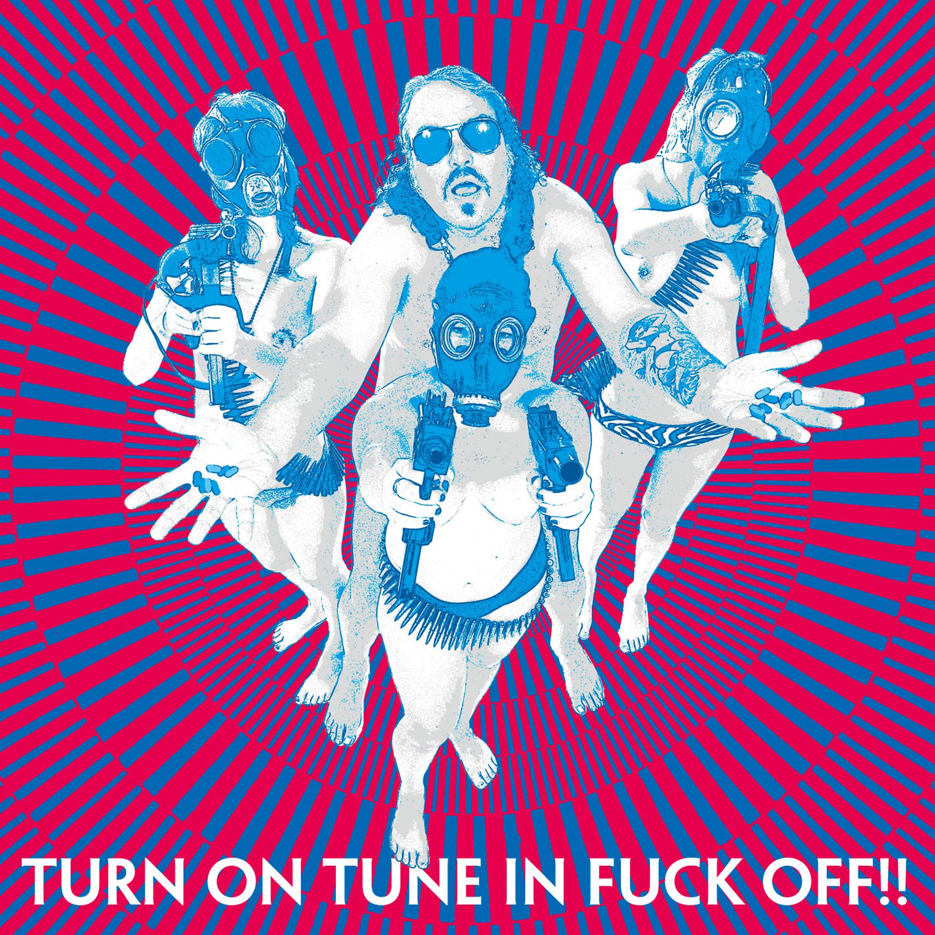 Постер альбома Turn on Tune in Fuck Off!!