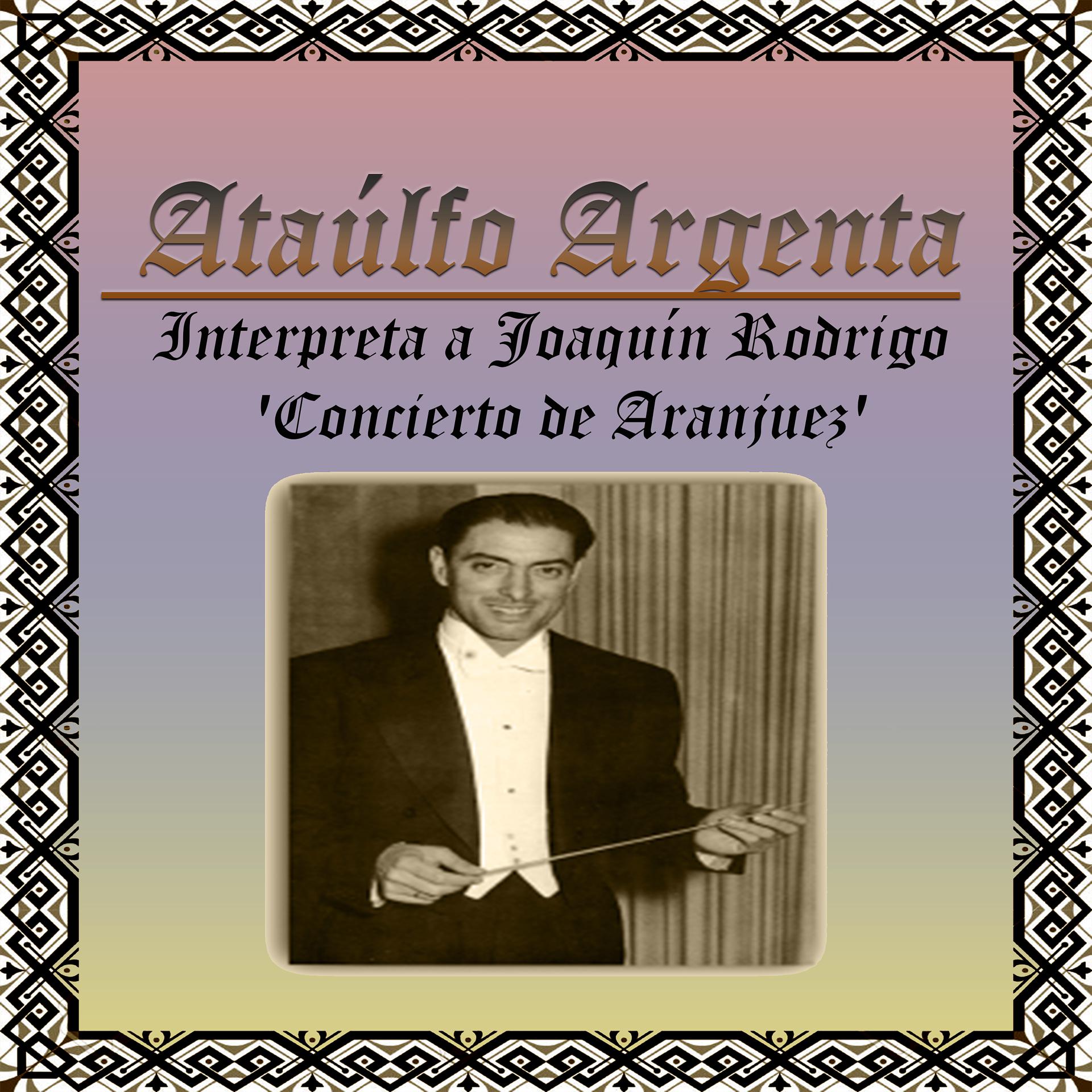 Постер альбома Ataúlfo Argenta, Interpreta a Joaquín Rodrigo 'Concierto de Aranjuez'