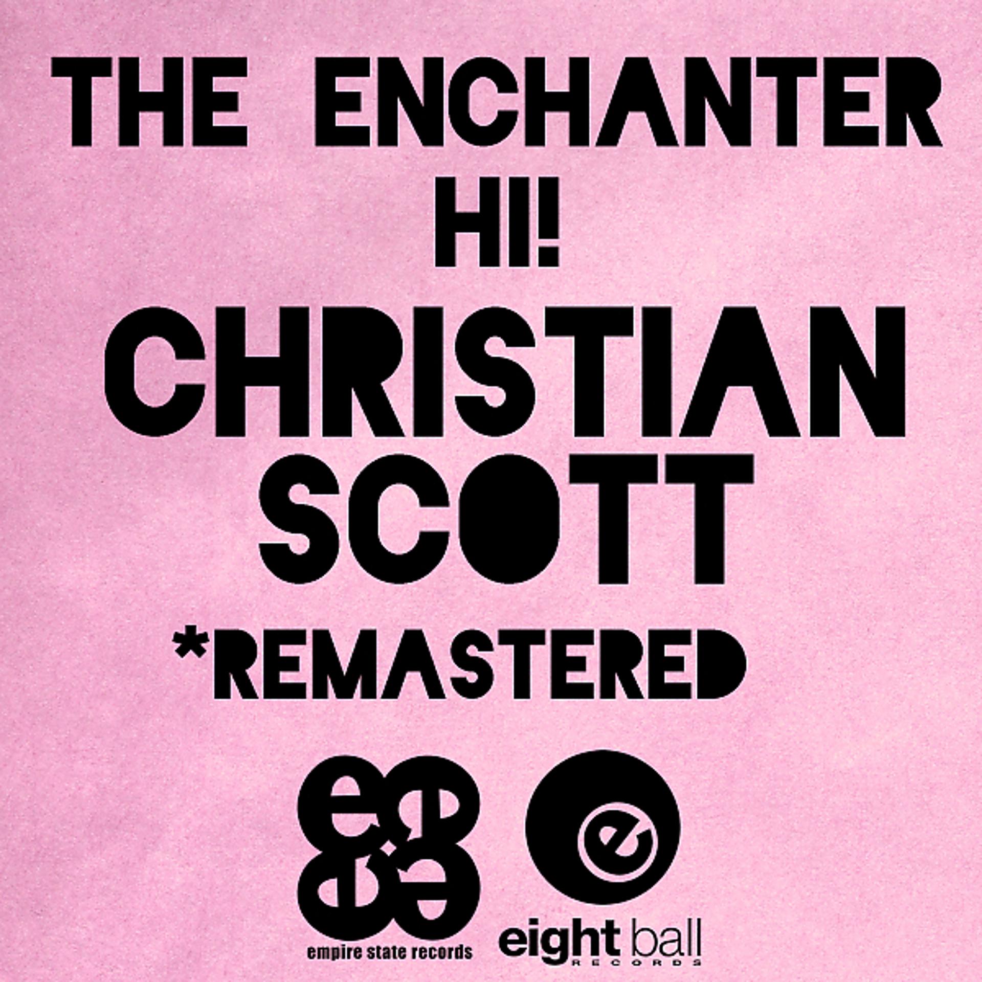 Постер к треку Christian Scott - The Enchanter - Hi! (Wanna Go Tribal)