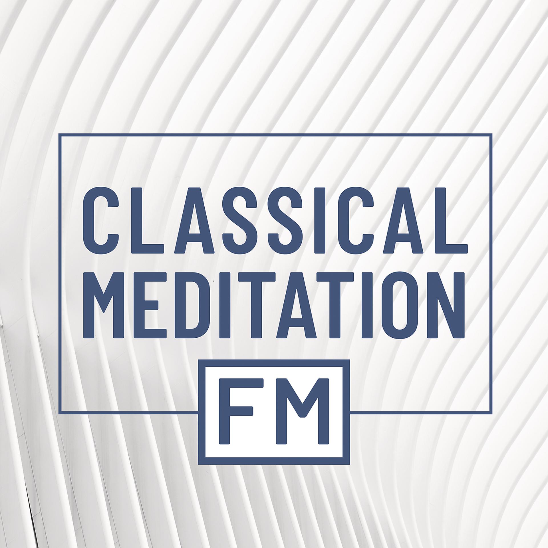 Постер альбома Classical Meditation FM