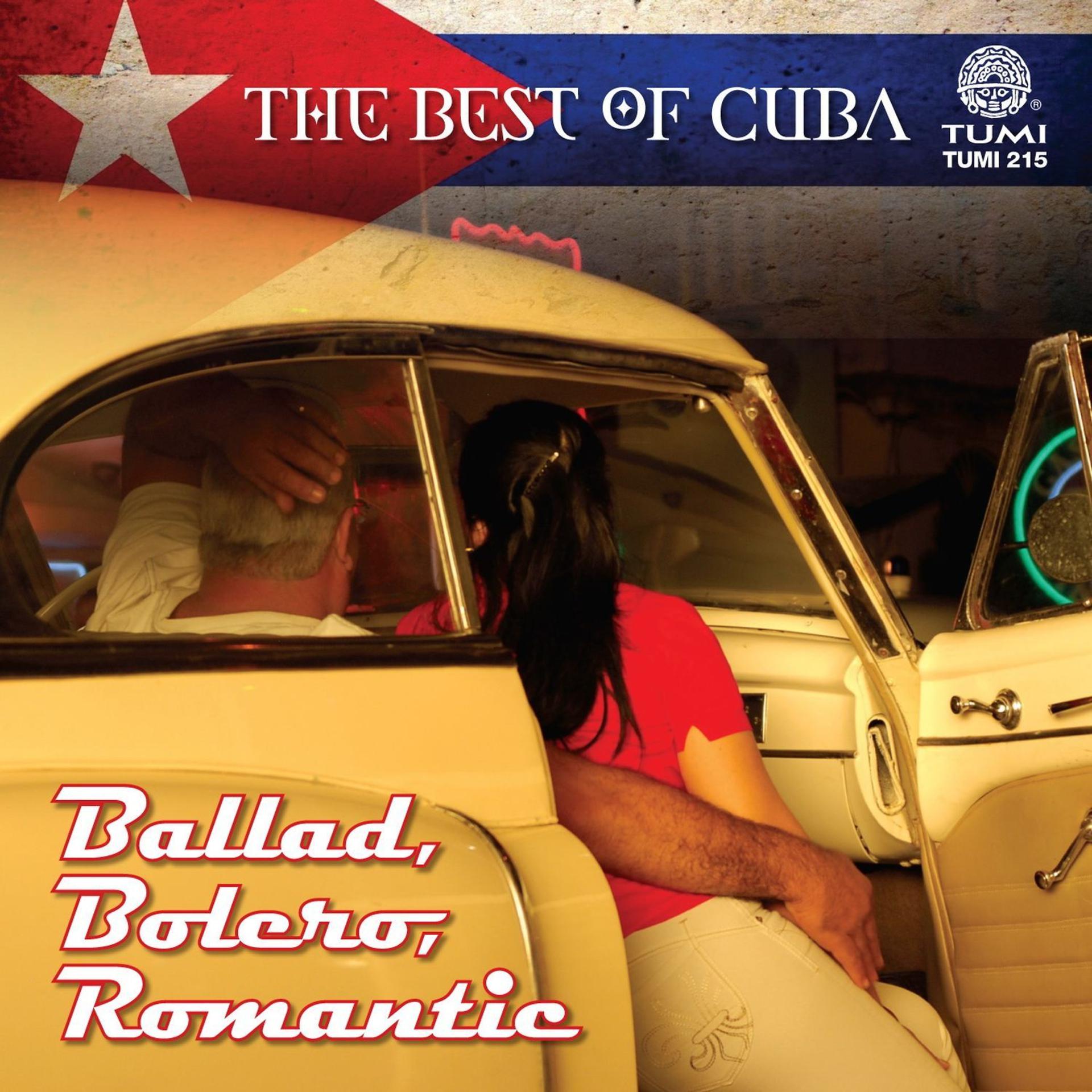 Постер альбома The Best Of Cuba: Ballad, Bolero, Romantic