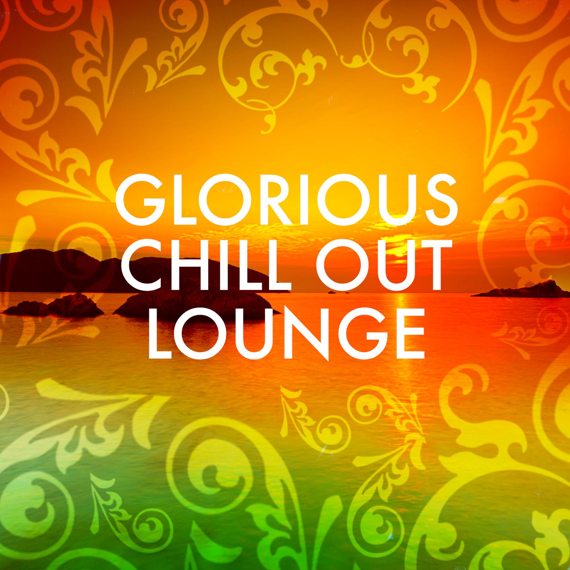 Постер альбома Glorious Chill out Lounge