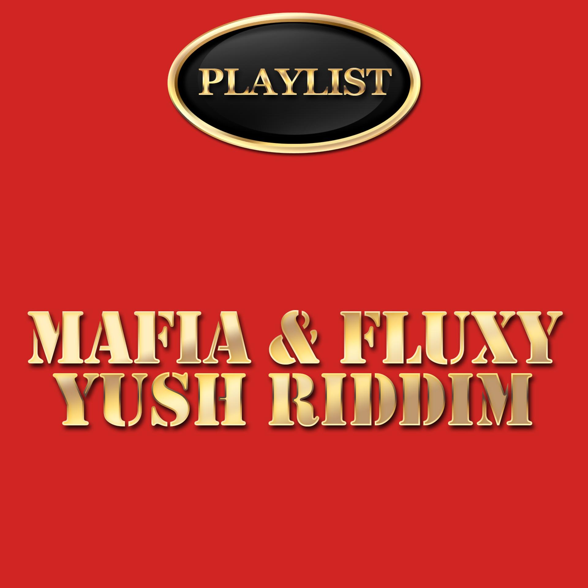 Постер альбома Mafia & Fluxy Yush Riddim