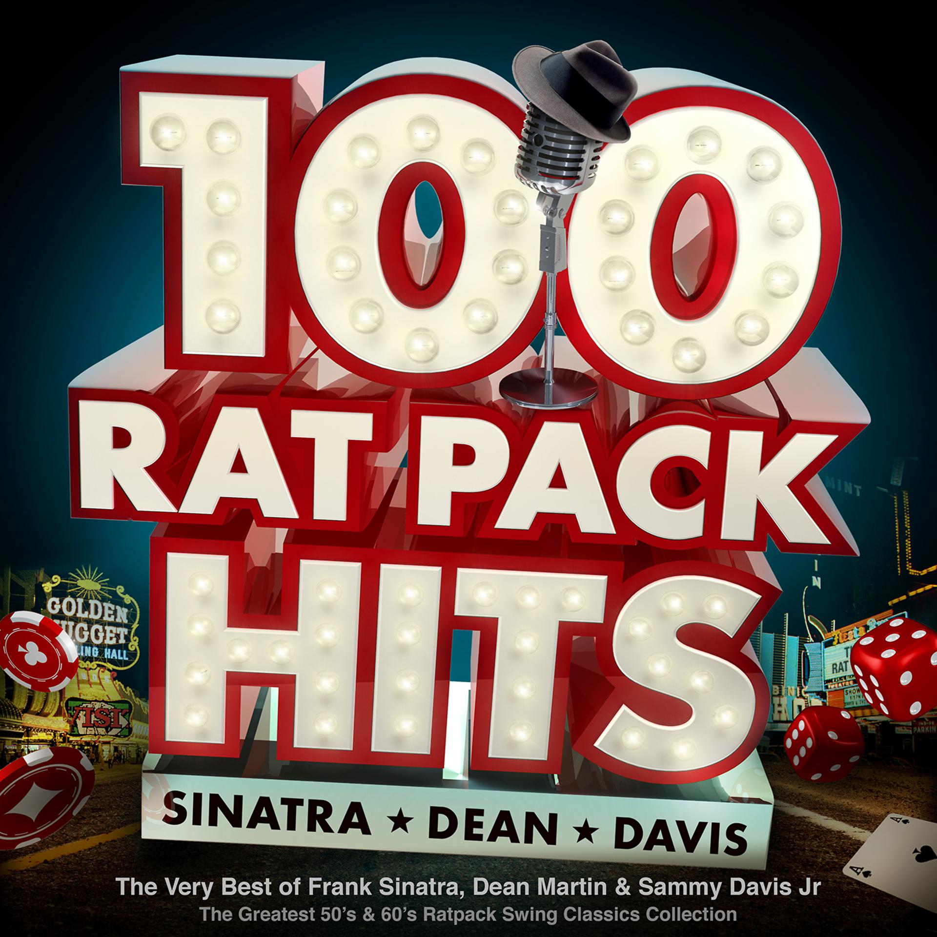 Постер альбома 100 Rat Pack Hits - The Very Best of Frank Sinatra, Dean Martin & Sammy Davis Jr – the Greatest 50s & 60s Ratpack Swing Classics Collection