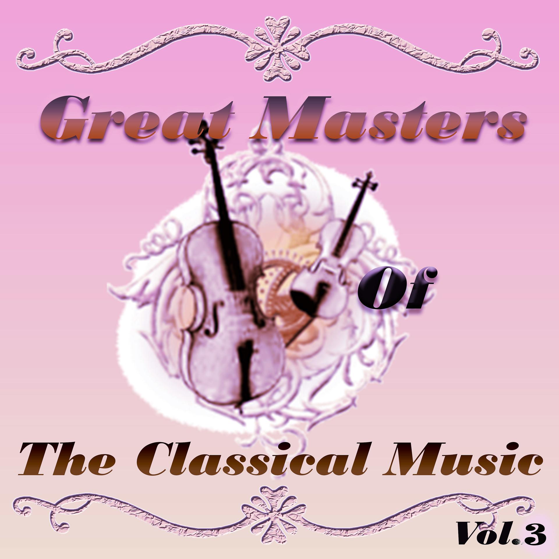Постер альбома Great Masters of The Classical Music, Vol. 3