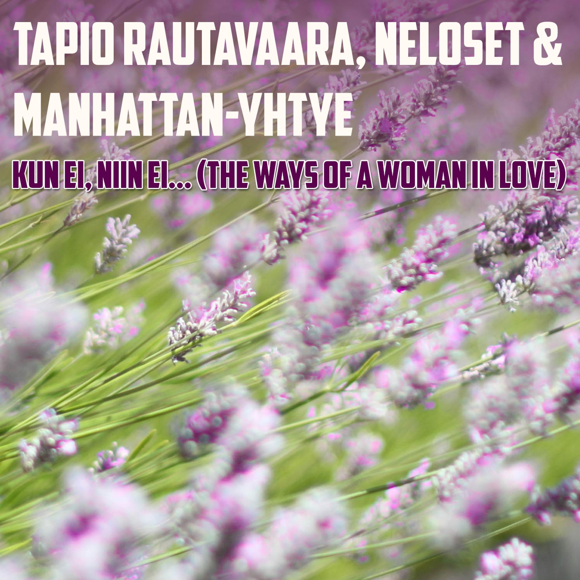 Постер альбома Kun Ei, Niin Ei... (The ways of a woman in love)