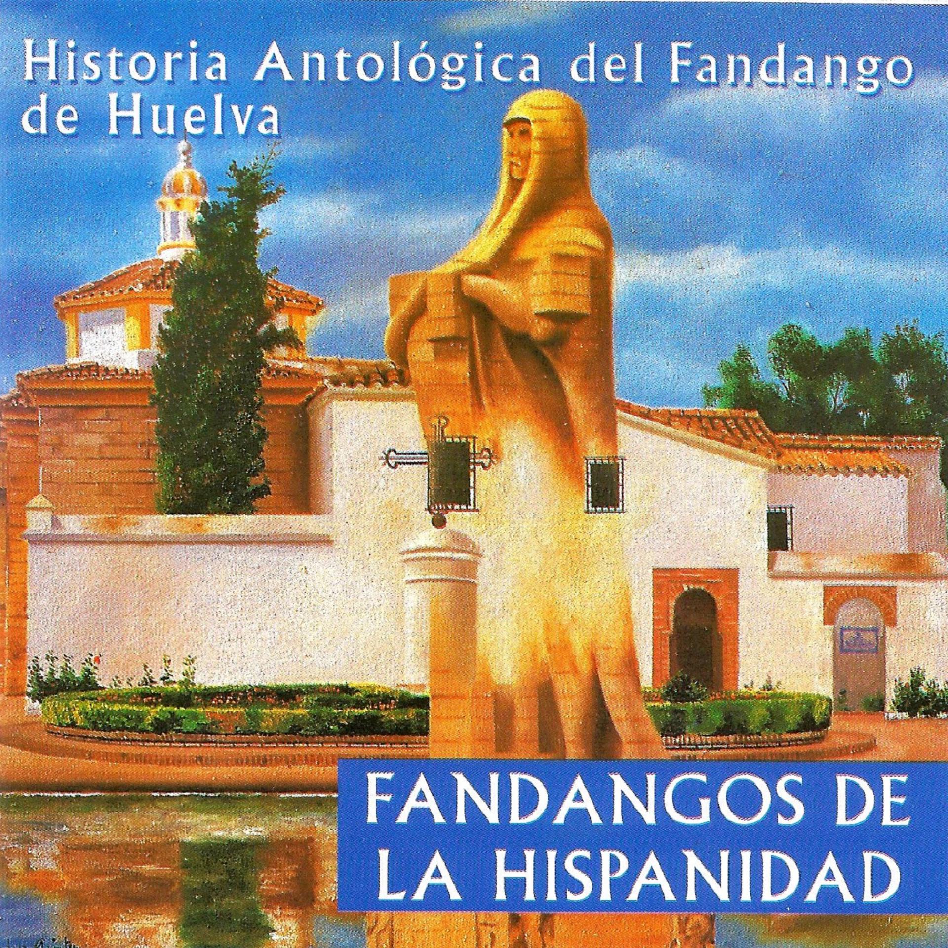 Постер альбома Historia Antológica del Fandango de Huelva: Fandangos de la Hispanidad