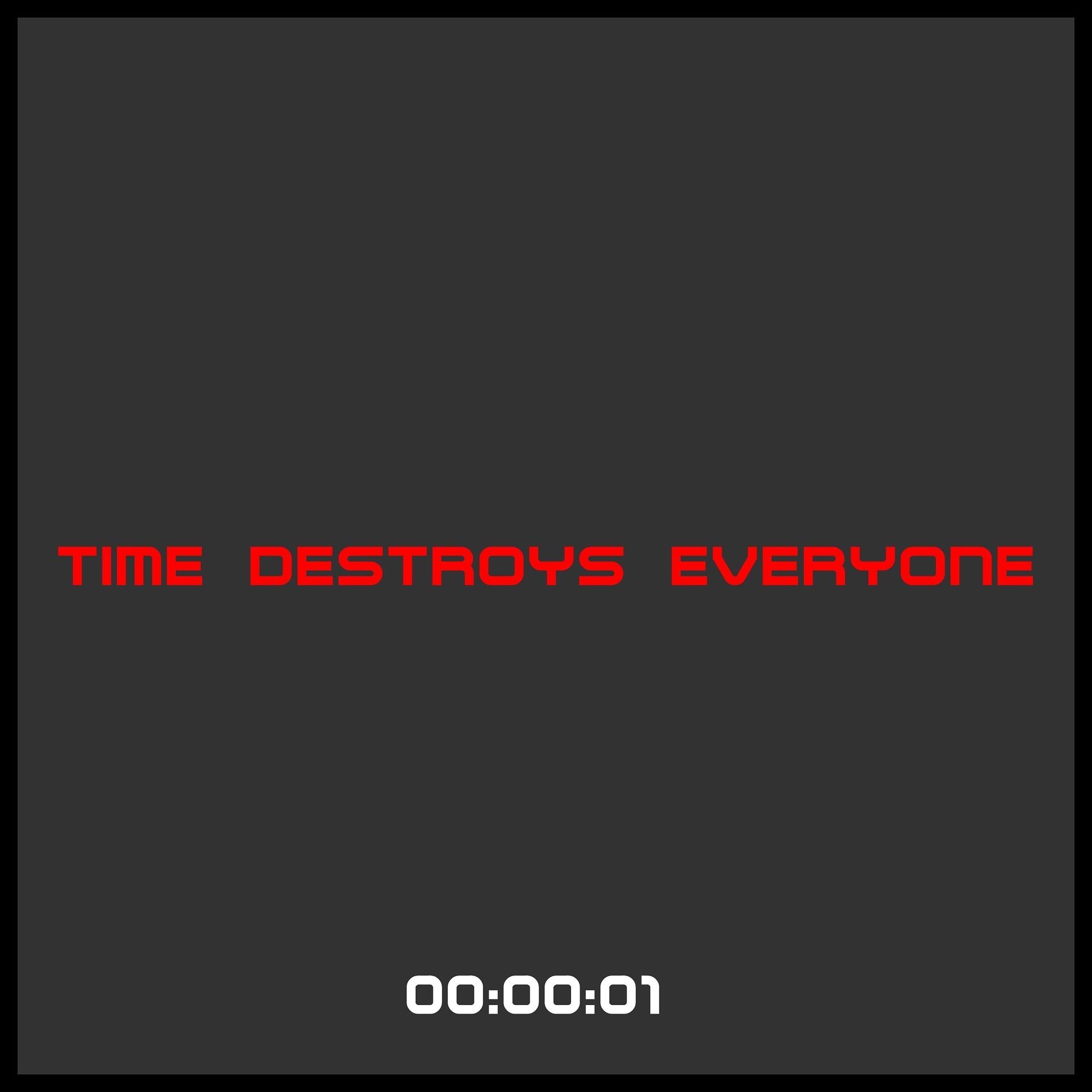 Постер альбома Time Destroys Everyone