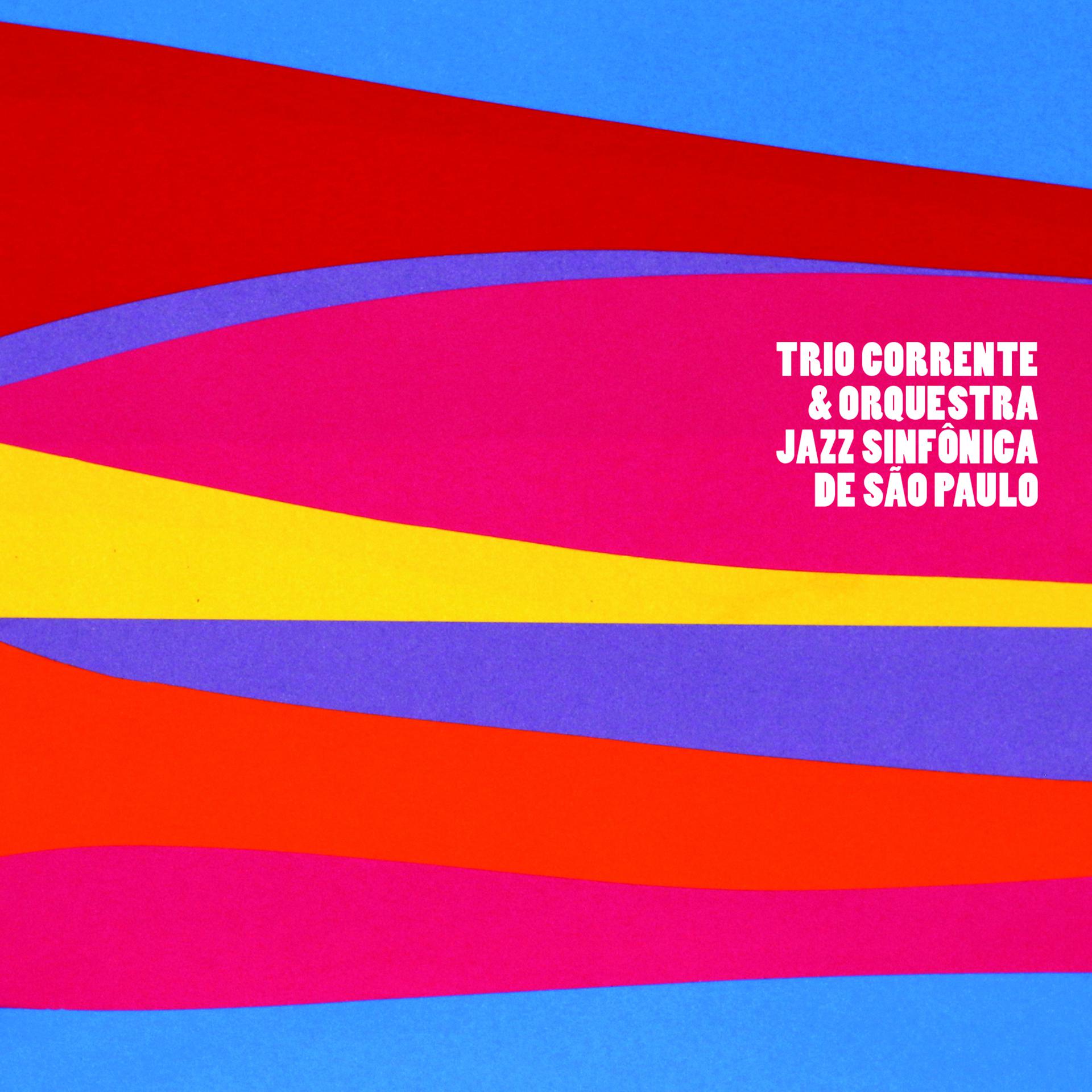 Постер альбома Trio Corrente & Orquestra Jazz Sinfônica de São Paulo (Ao Vivo)